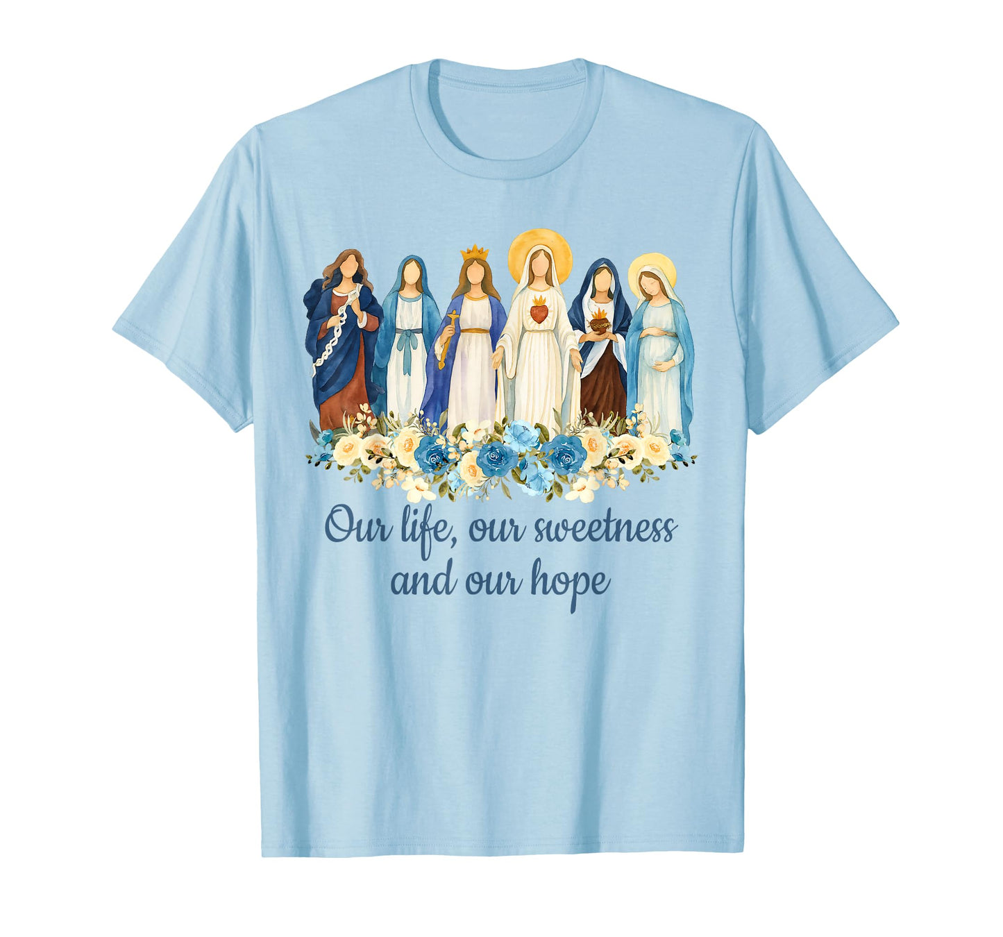 Catholic Religious Catholic Mom Our Life Our Sweetness Hope T-Shirt