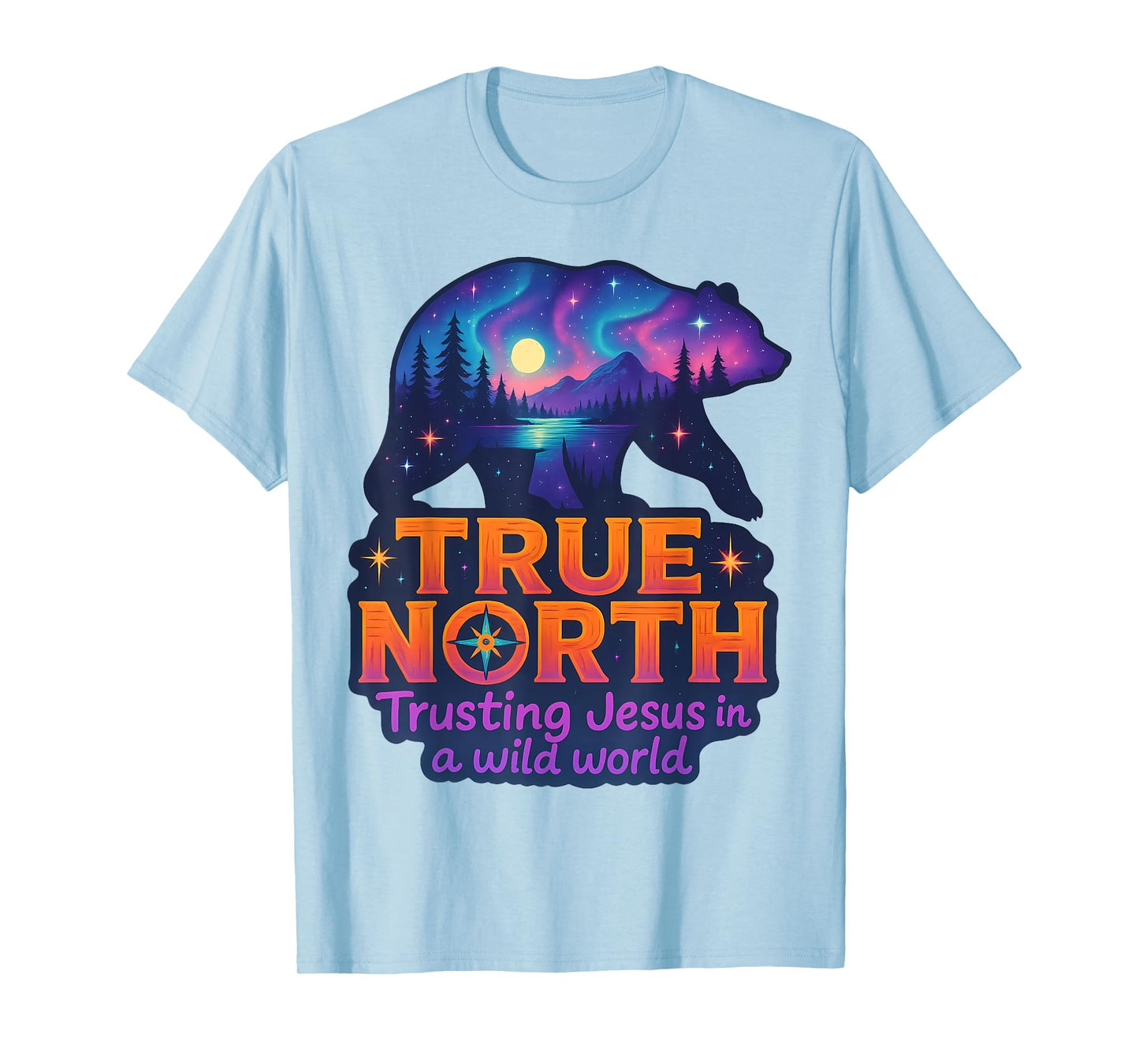 True North Bible Verse Trusting Jesus In Wild World Christ T-Shirt