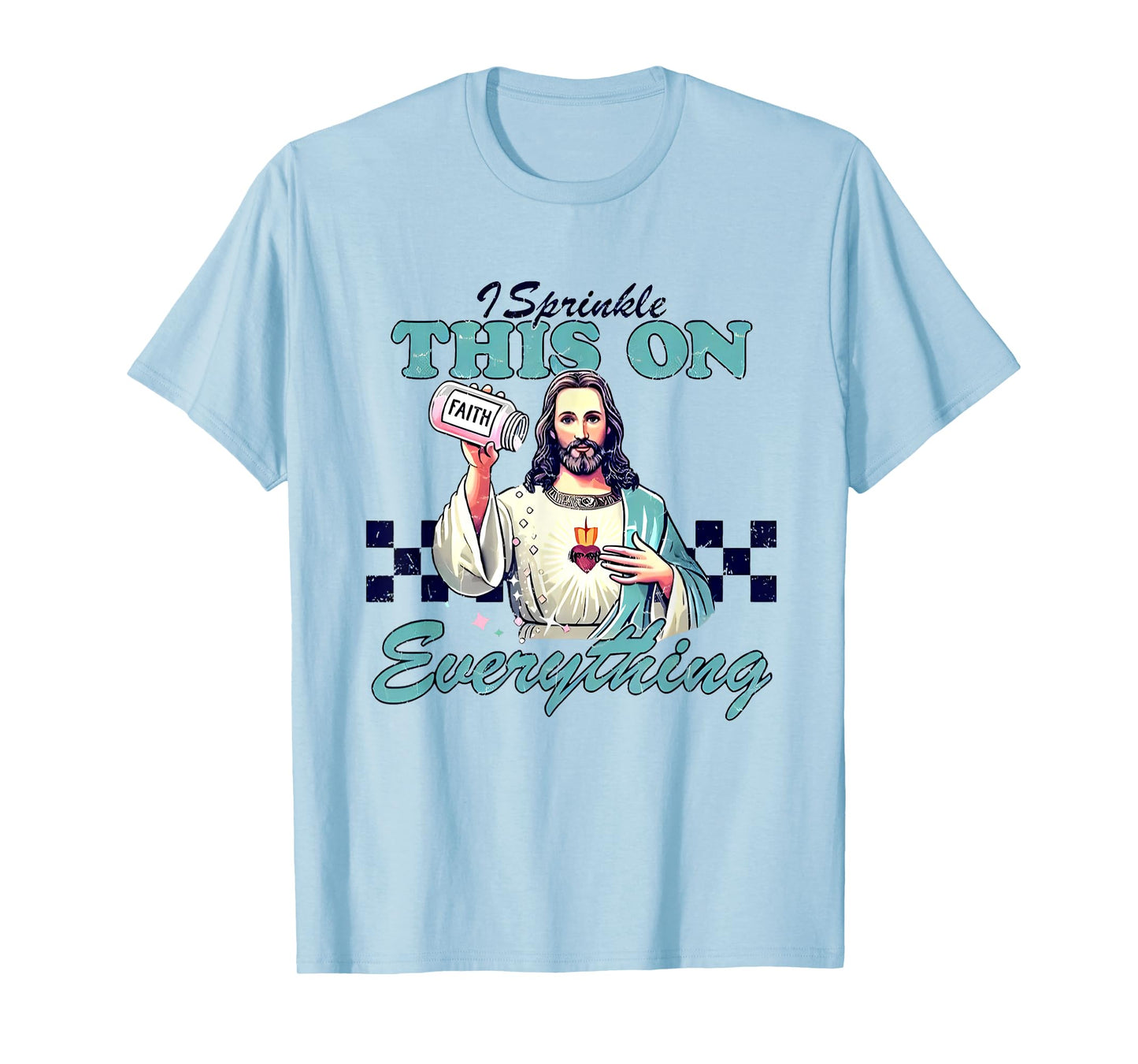 I Sprinkle This On Everything Funny Christian T-Shirt