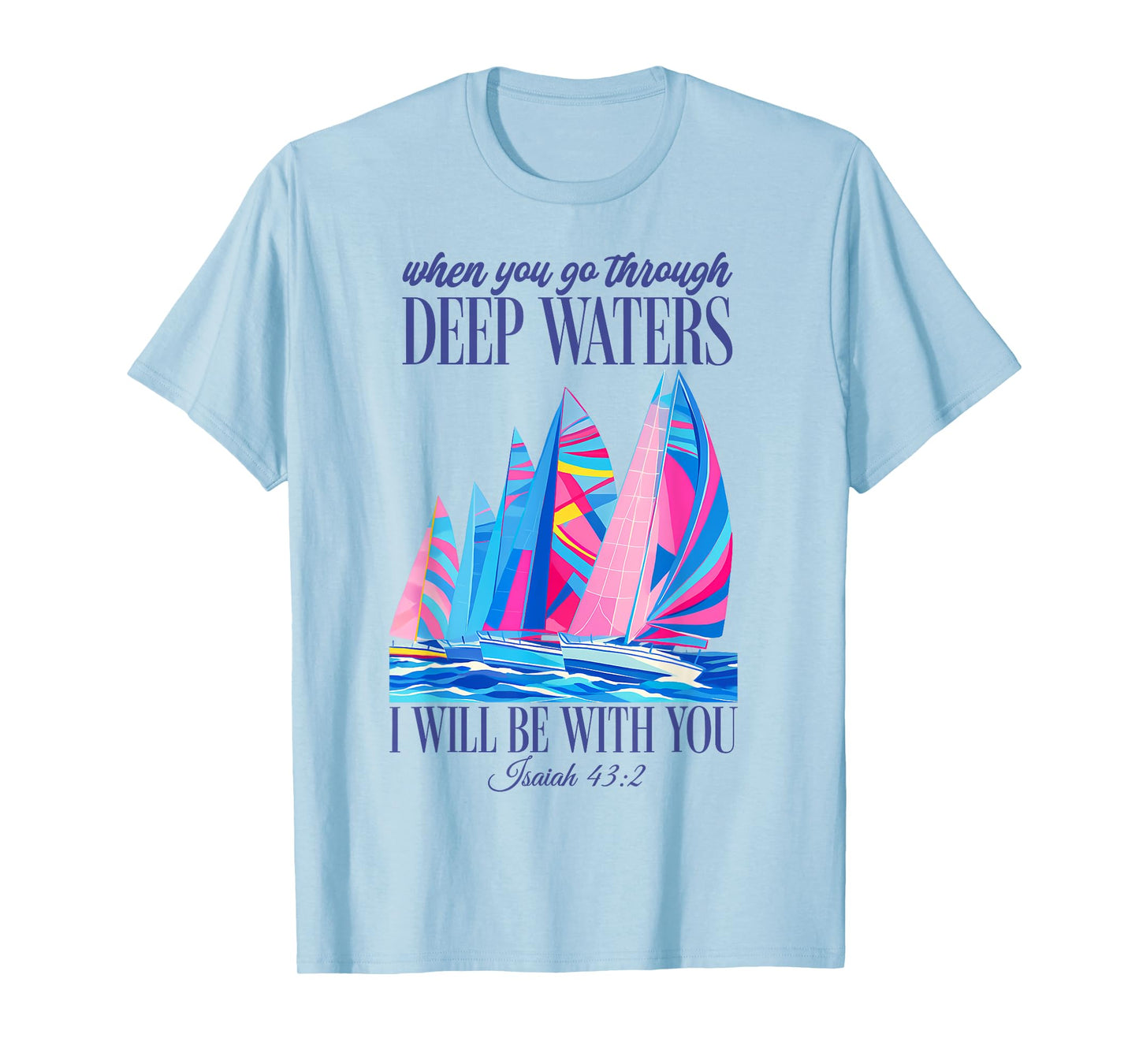 When You Go Through Deep Waters I Will Be With You Christian T-Shirt