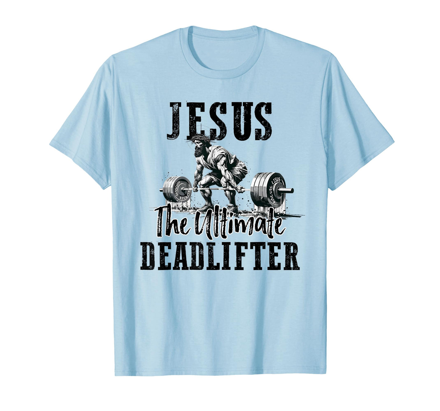 Jesus The Ultimate Deadlifter Workout Gym and Faith T-Shirt