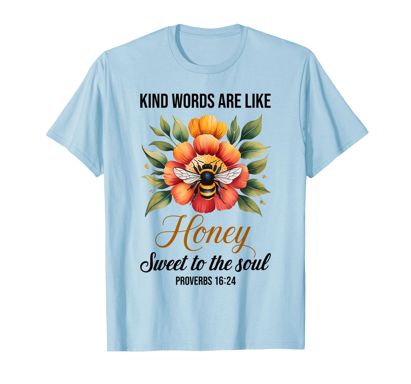 Kind Words are Like Honey Sweet to The Soul Christians T-Shirt