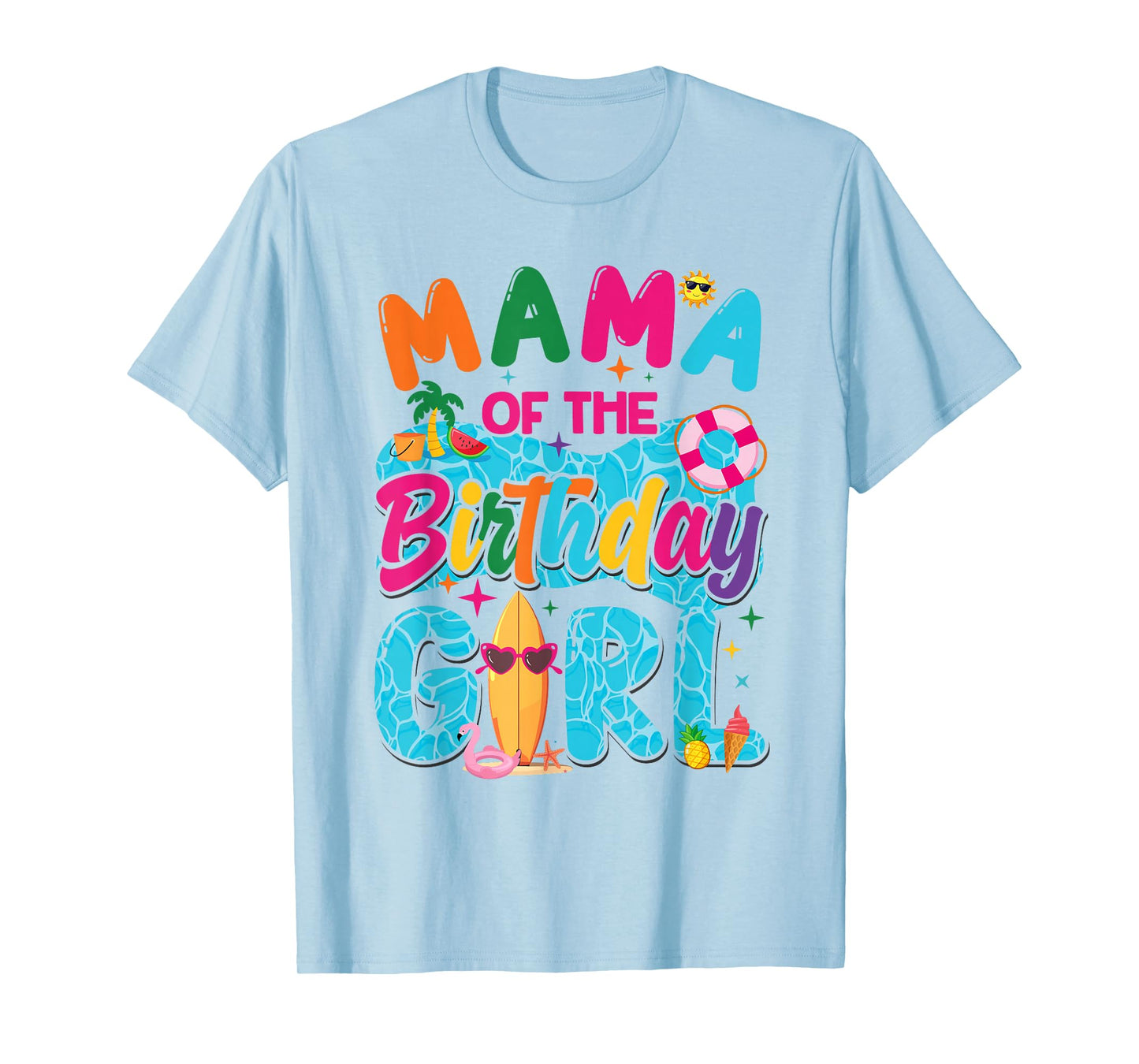 Mama Of The Birthday Girl Pool Party Beach Family Matching T-Shirt