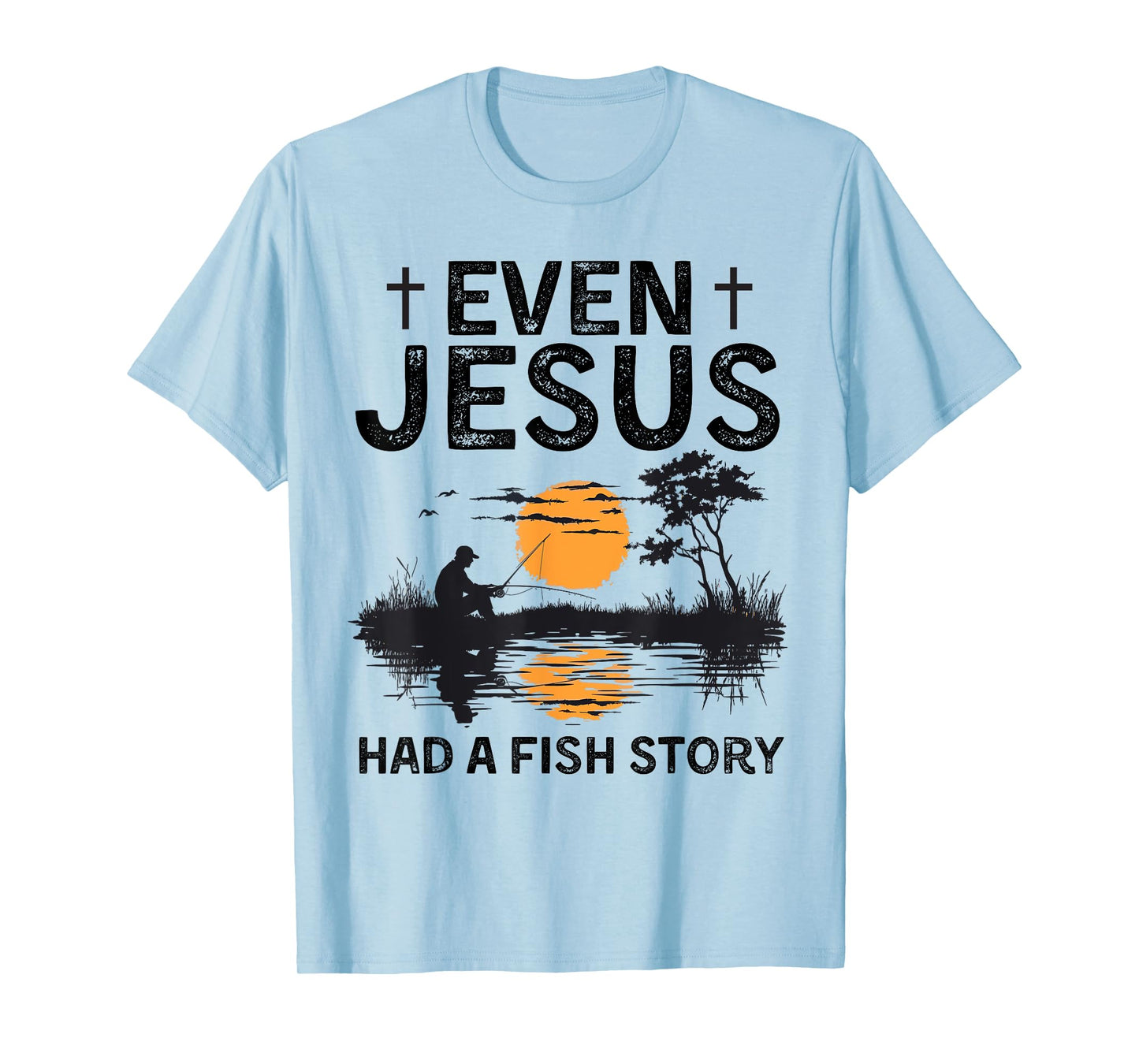 Even Jesus Has A Fish Story Fishing Christian Fisherman Bass T-Shirt