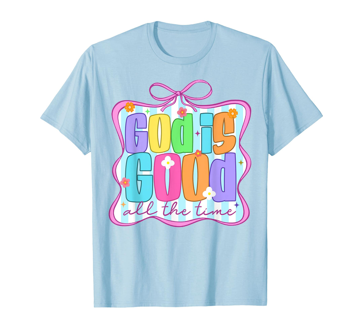 Christian Jesus God Religious God Is That Good All The Time T-Shirt