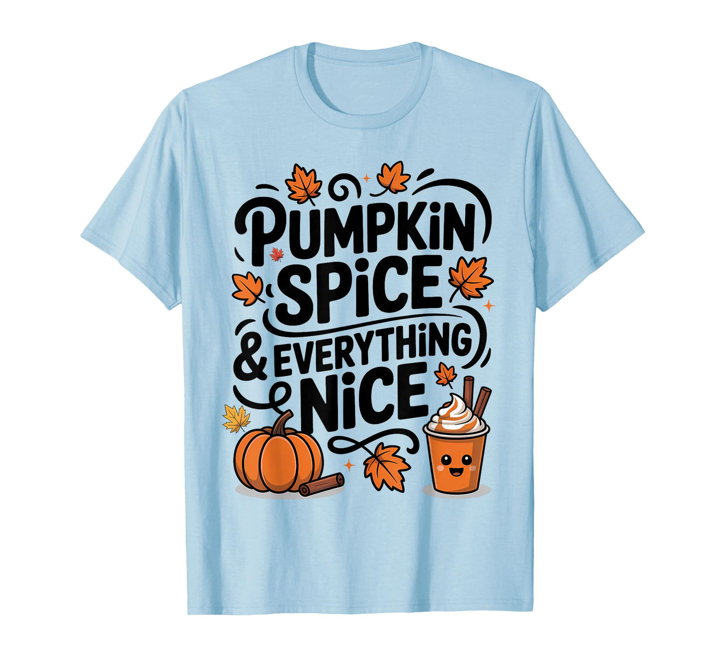 Pumpkin Spice and Everything Nice Fall Autumn Season Quote T-Shirt