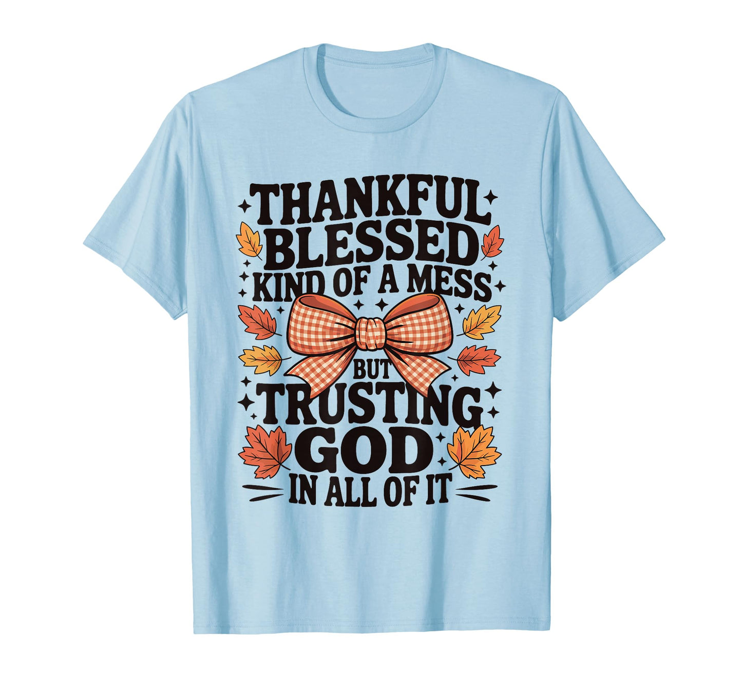 Thankful Blessed and Kind of A Mess Fall Thanksgiving Quotes T-Shirt
