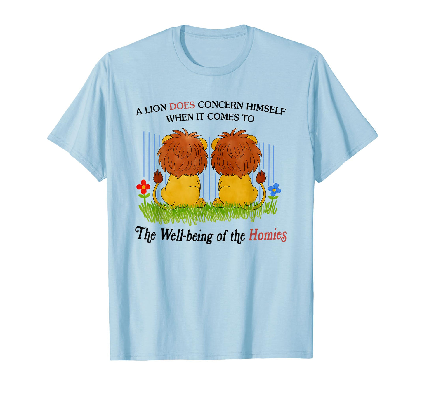 A Lion Doesn’t Concern Himself When It Comes The Well-Being T-Shirt