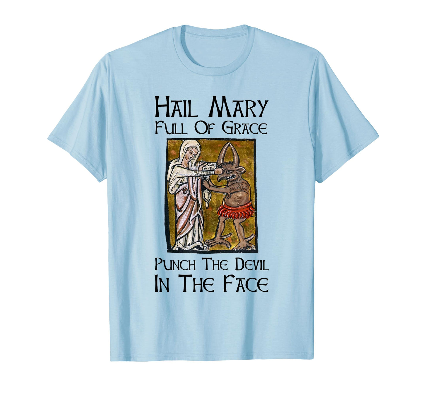 Hail Mary Full Of Grace Punch The Devil In The Face T-Shirt
