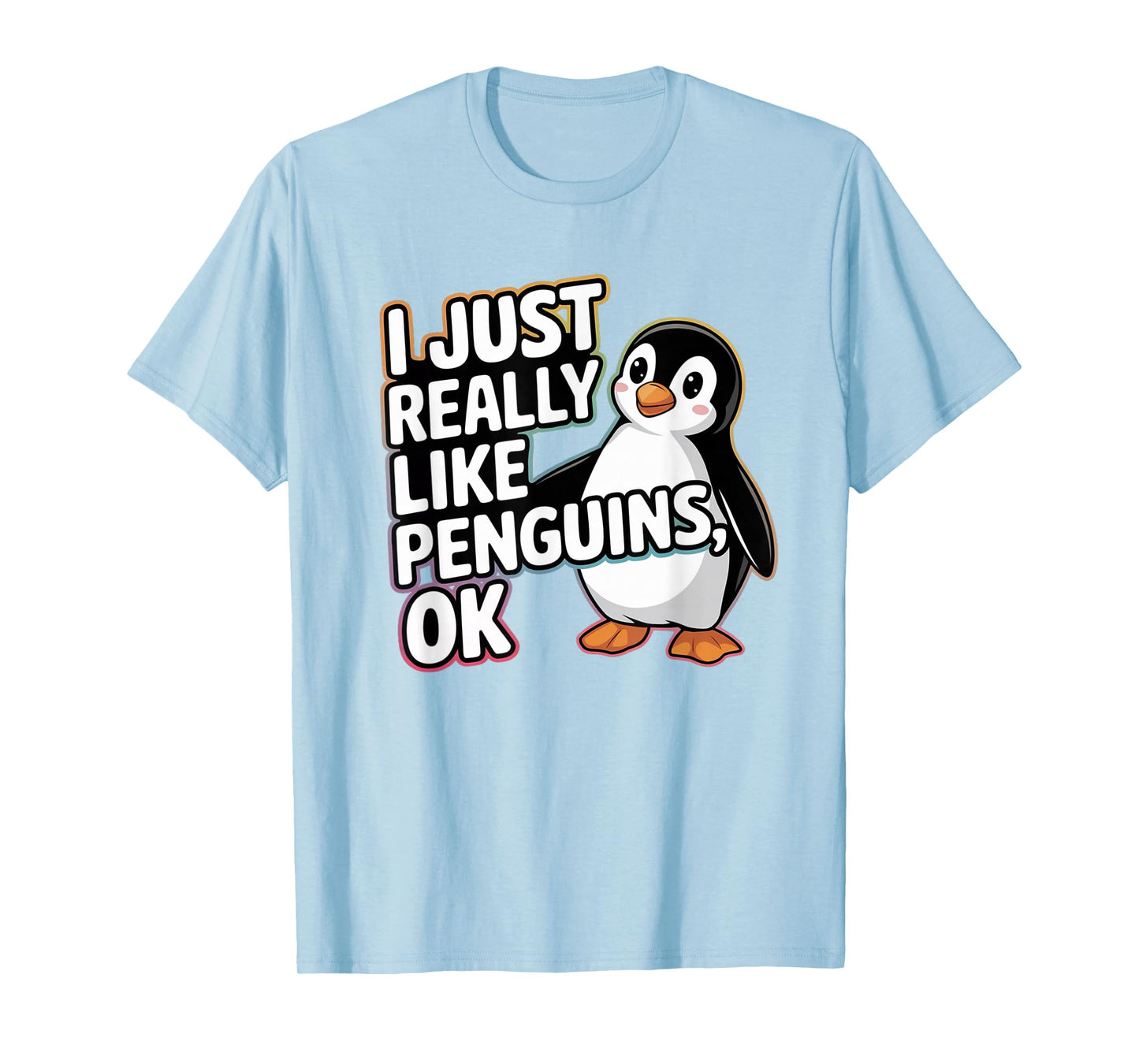 I Just Really Like Penguins OK Funny Design T-Shirt