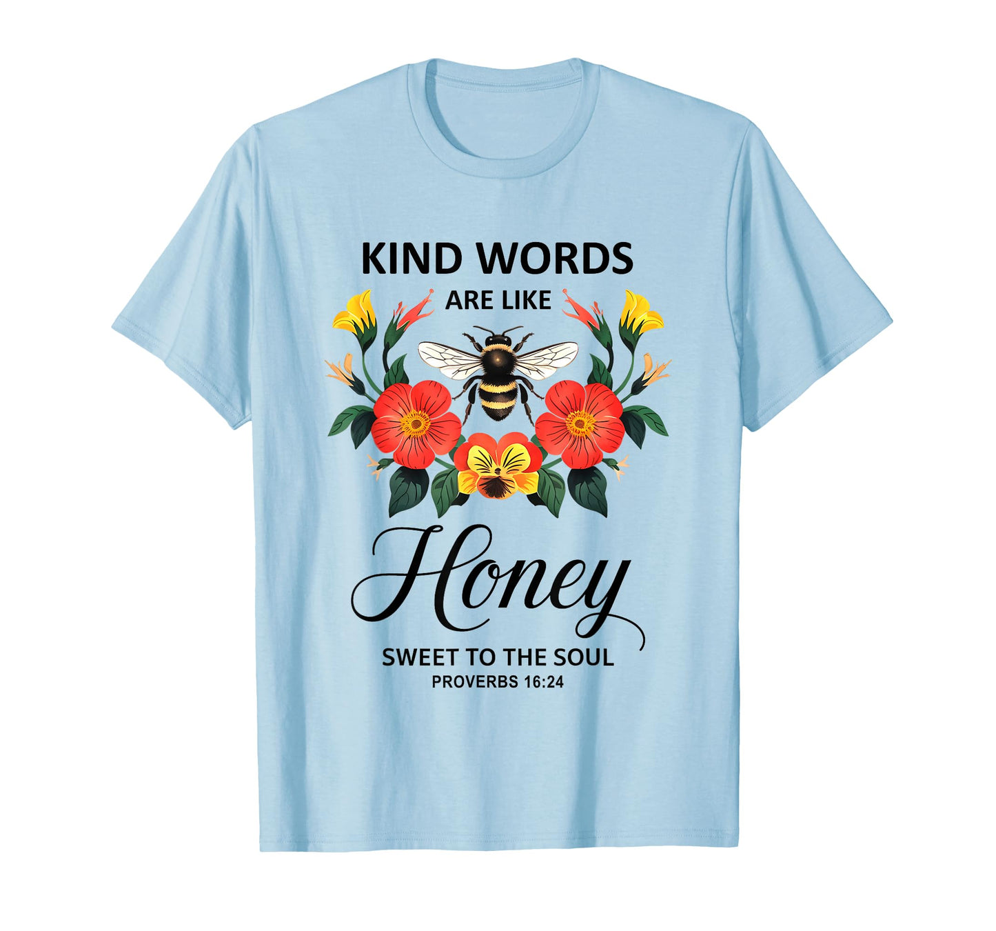 Kind Words are Like Honey Sweet to The Soul Christians T-Shirt