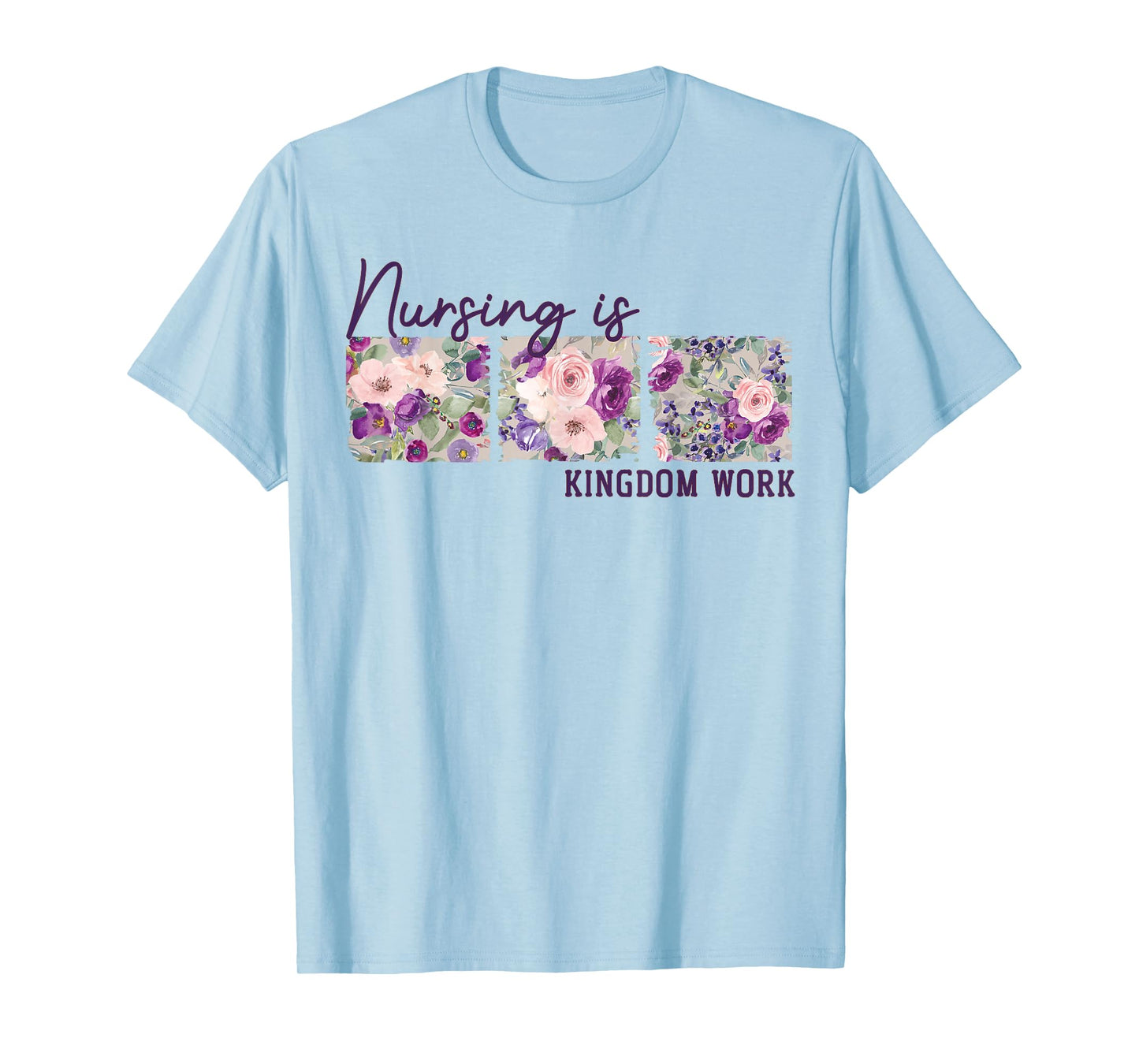 Christian Nurse, Nursing is Kingdom Work, Floral T-Shirt