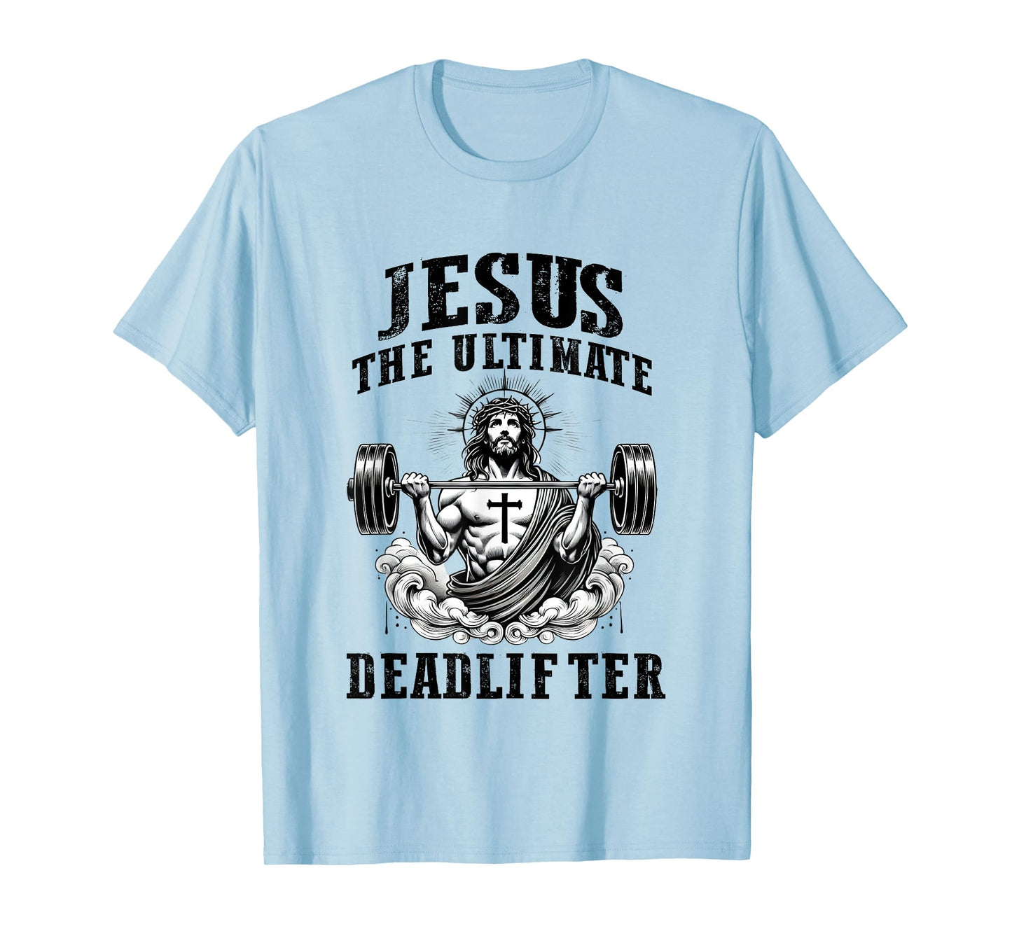 Jesus The Ultimate Deadlifter Funny Christian Gym Workout T-Shirt