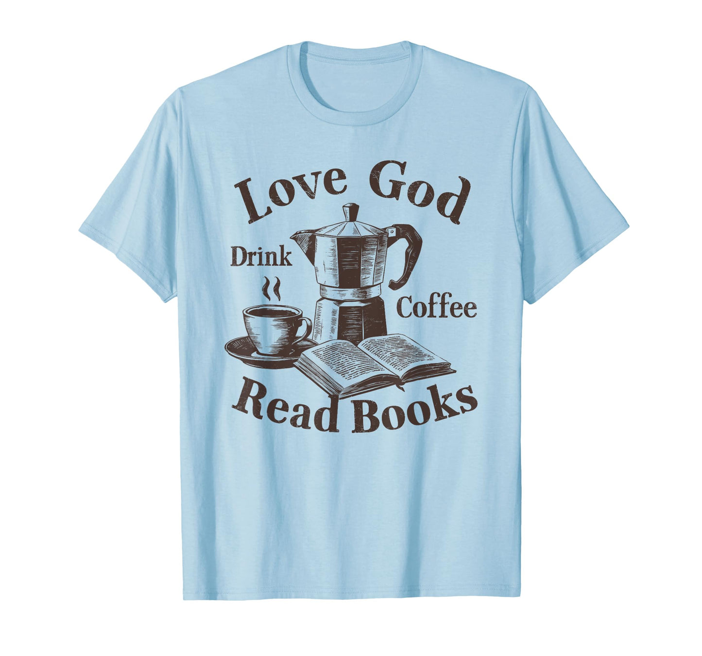 Love God Drink Coffee Read Books Christian Book Lover T-Shirt