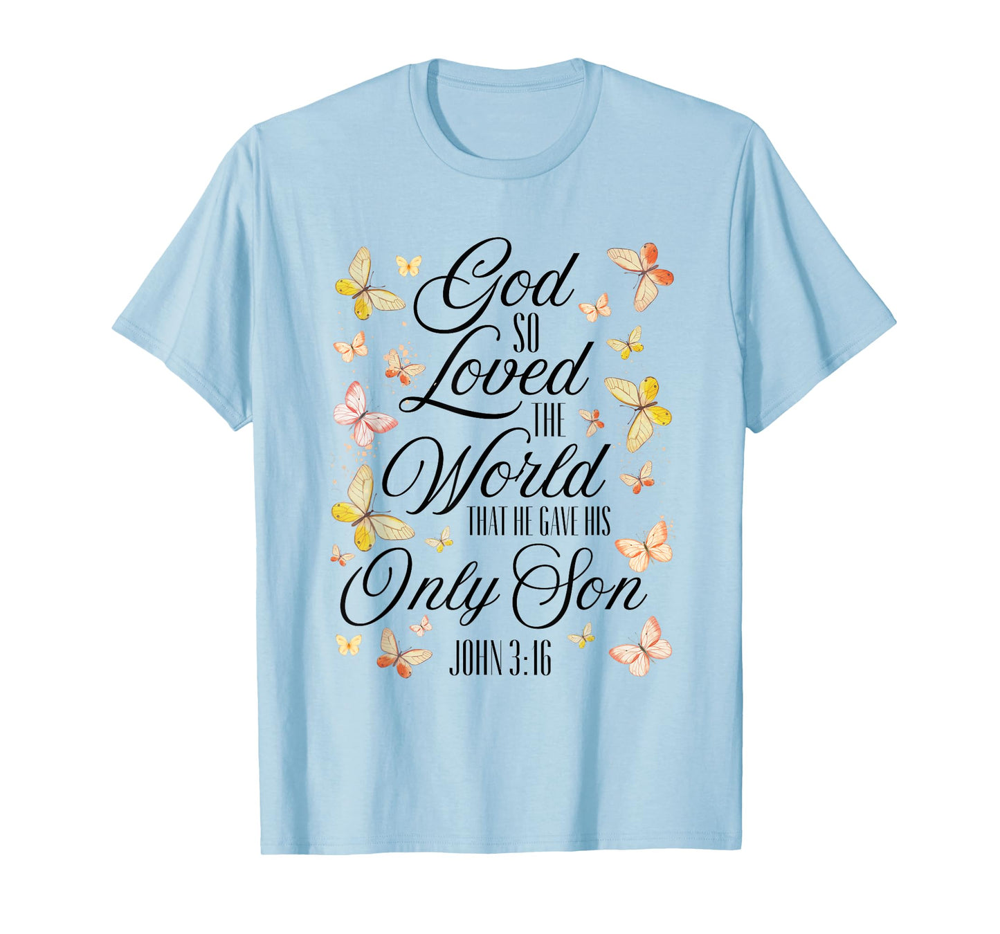 John 3:16 Scripture Bible Verse Butterfly Christian Quote T-Shirt
