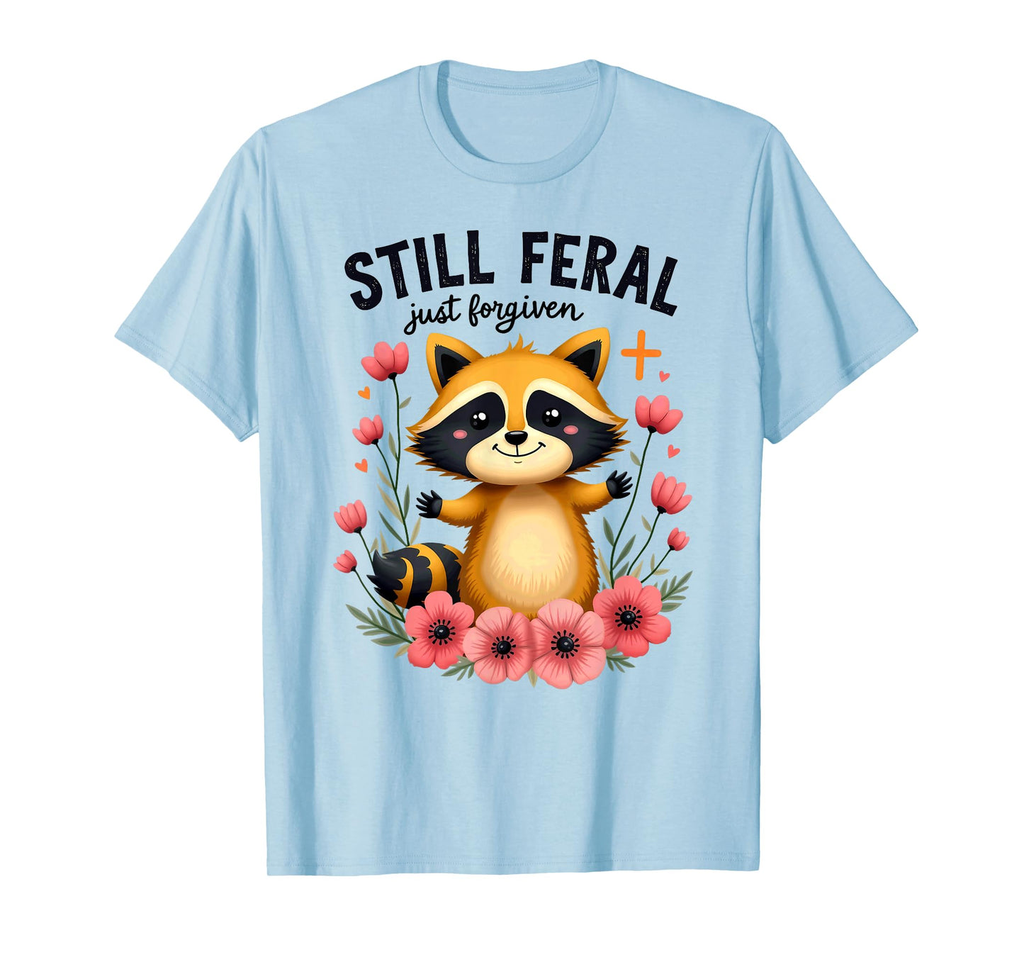 Christian Faith Raccoon Still Feral Just Forgiven T-Shirt