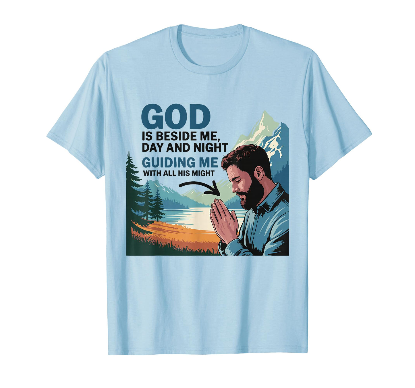 God is Beside Me Day and Night – Christian Faith Design T-Shirt