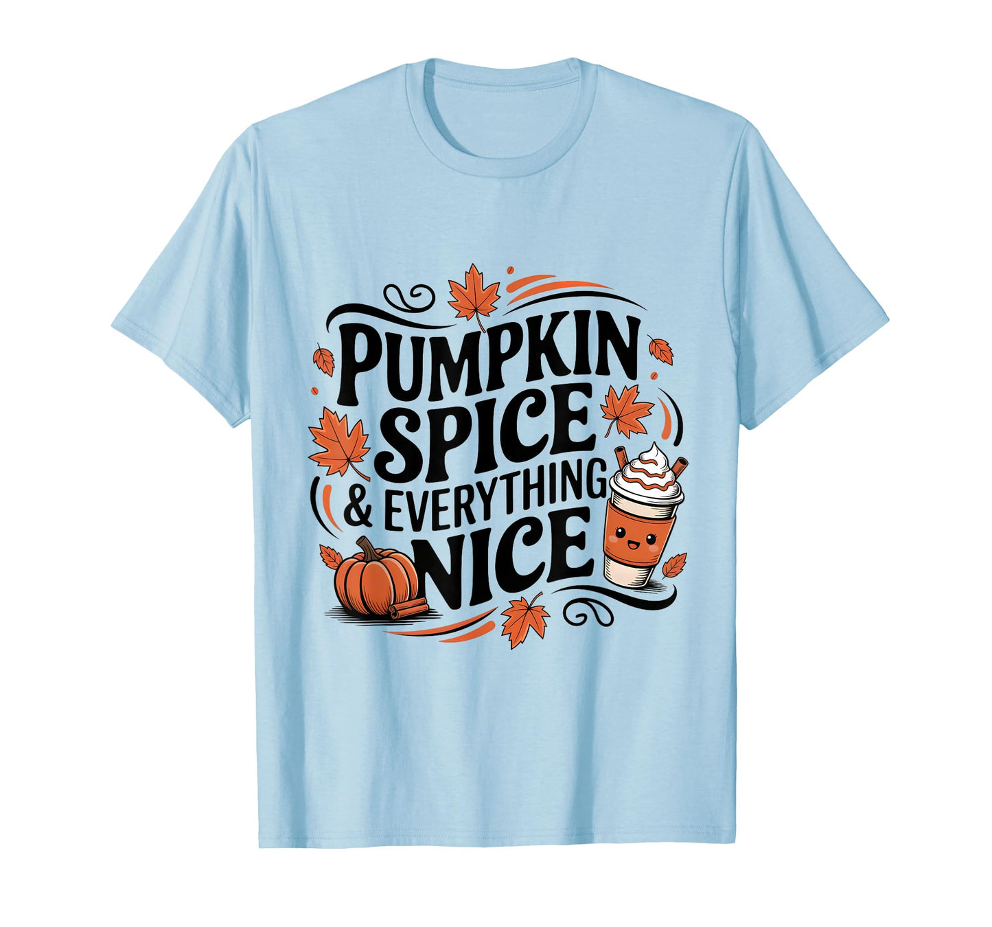 Pumpkin Spice and Everything Nice Fall Autumn Season Quote T-Shirt