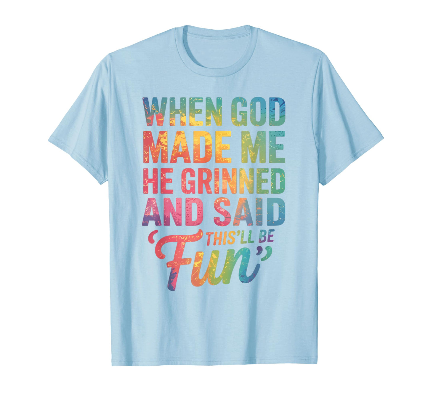 When God Made Me He Said This'll Be Fun for Men Dad, Husband T-Shirt