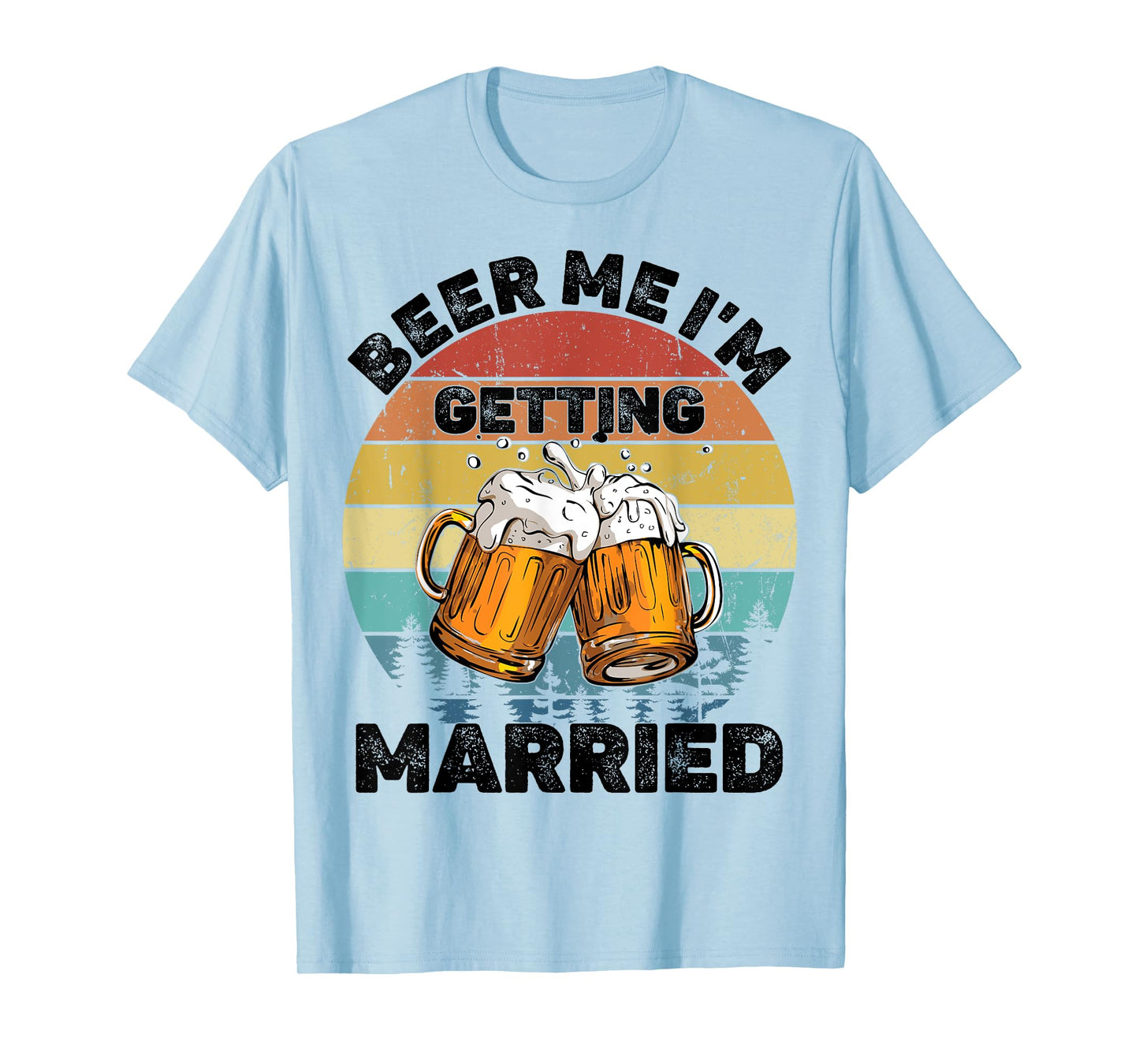 Beer Me I'm Getting Married T-Shirt