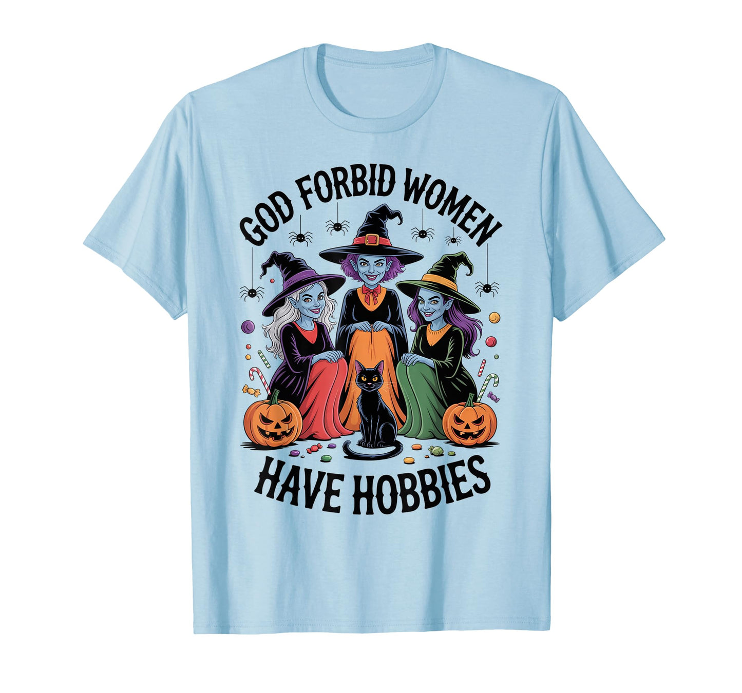 God Forbid Women Have Hobbies, Funny Witch T-Shirt
