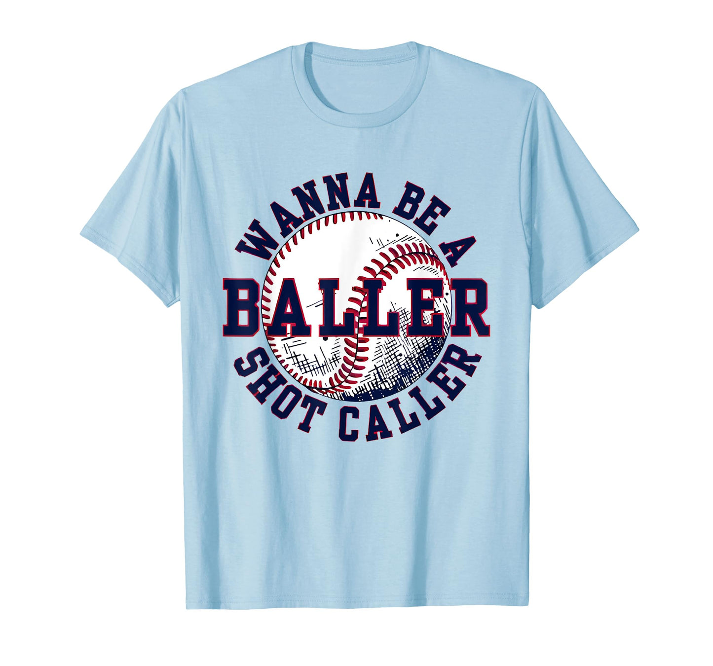 Funny Baseball Wanna Be Baller Shot Funny Caller Sayin quote T-Shirt
