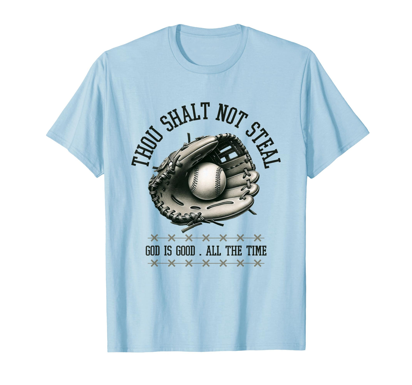 God is Good All The Time Thou Shalt Not Steal Baseball Shirt T-Shirt
