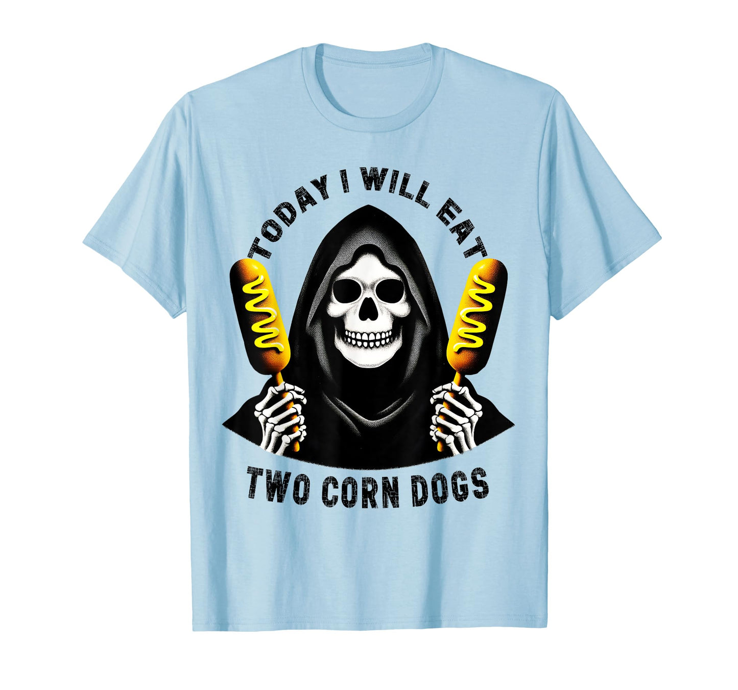 Today I Will Eat Two Corn Dogs Skeleton Silly Meme Funny T-Shirt