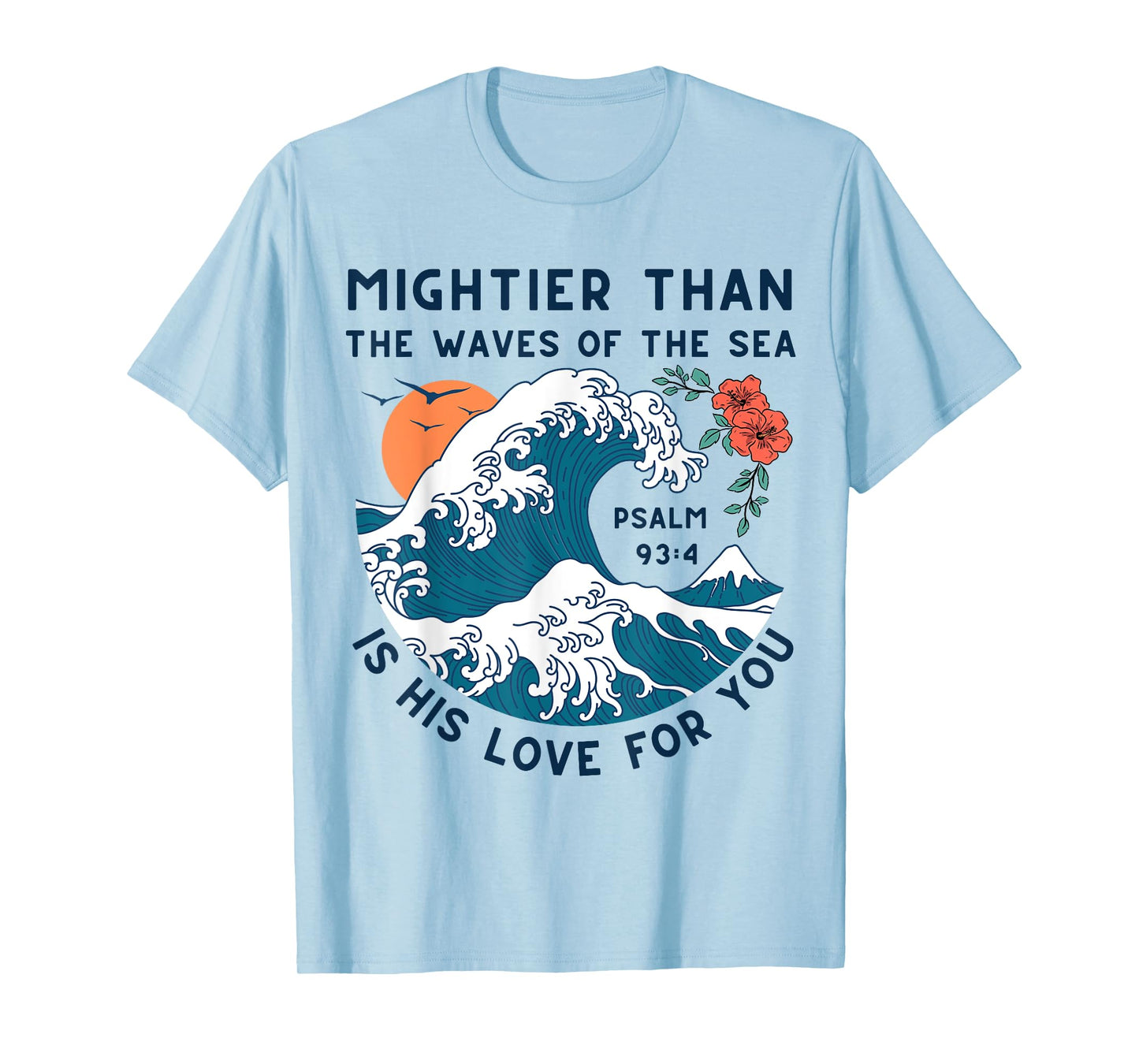 Mightier Than The Waves Christian Bible Scripture Psalm 93:4 T-Shirt