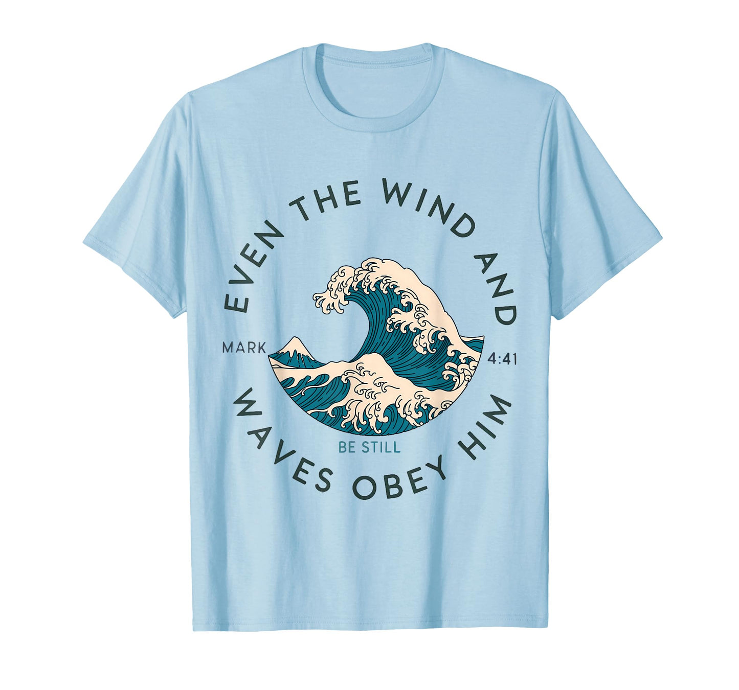 Even The Wind and The Waves Obey Him Christian Faith God T-Shirt