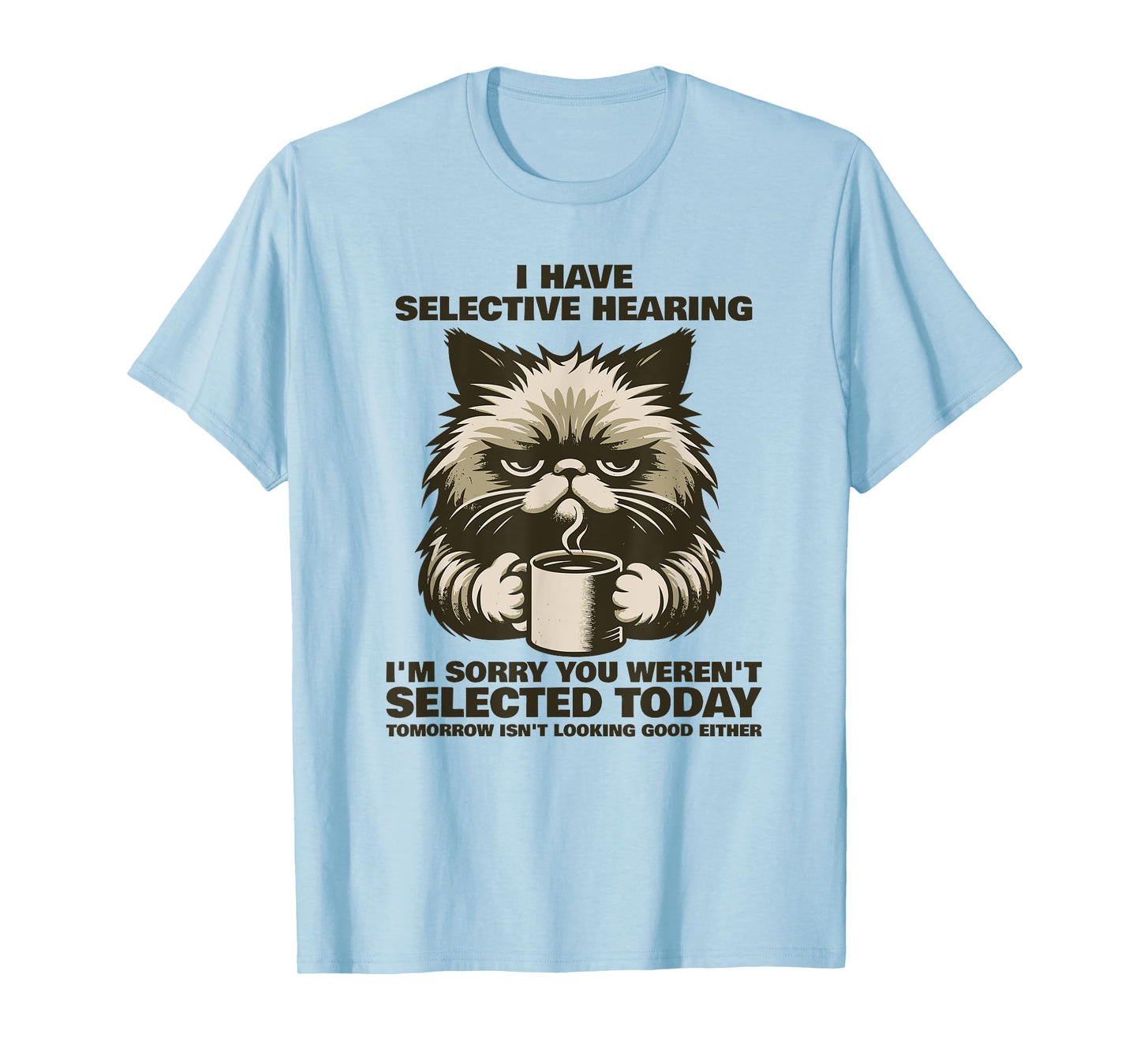 Funny Selective Hearing Cat Meme Sarcastic Humor Fans T-Shirt