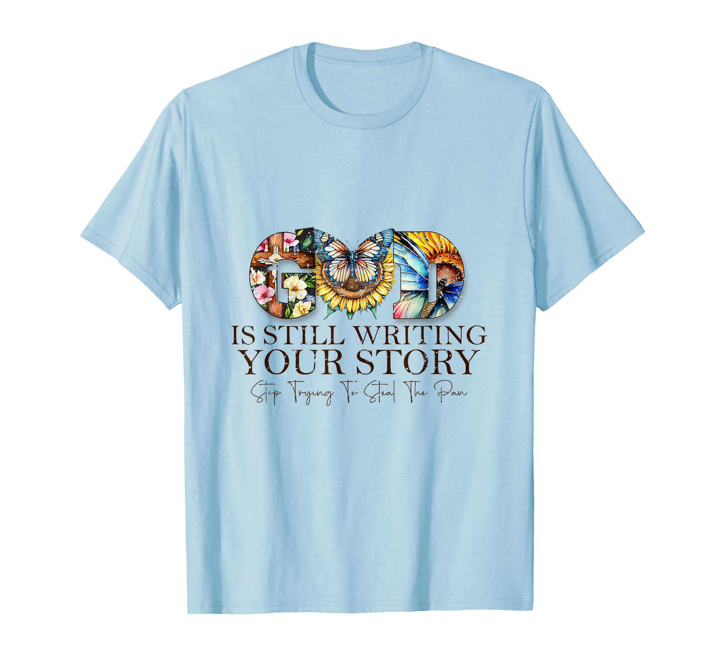 God is Still Writing Your Story Faith Bible Verse T-Shirt