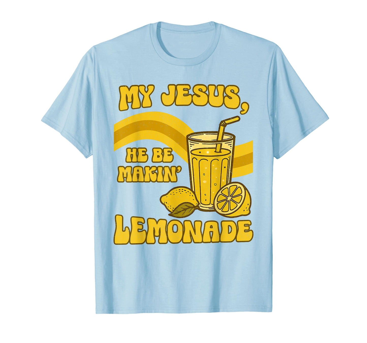 But My Jesus He Be Makin' Lemonade Christian God Faith Women T-Shirt