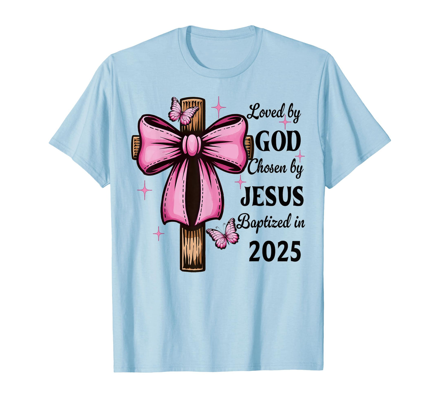 Loved By God Chosen By Jesus Baptized 2025 Coquette Cross T-Shirt