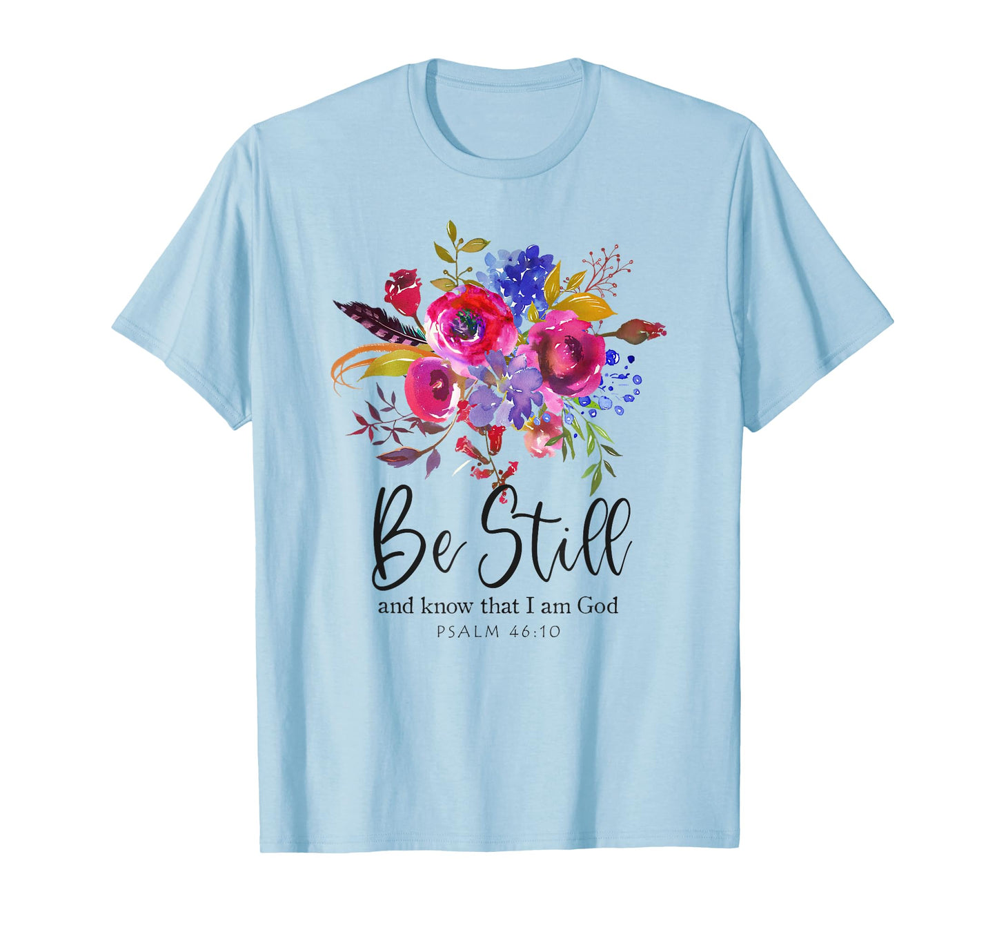 Be Still and Know That I Am God Christian Bible Verse Quote T-Shirt