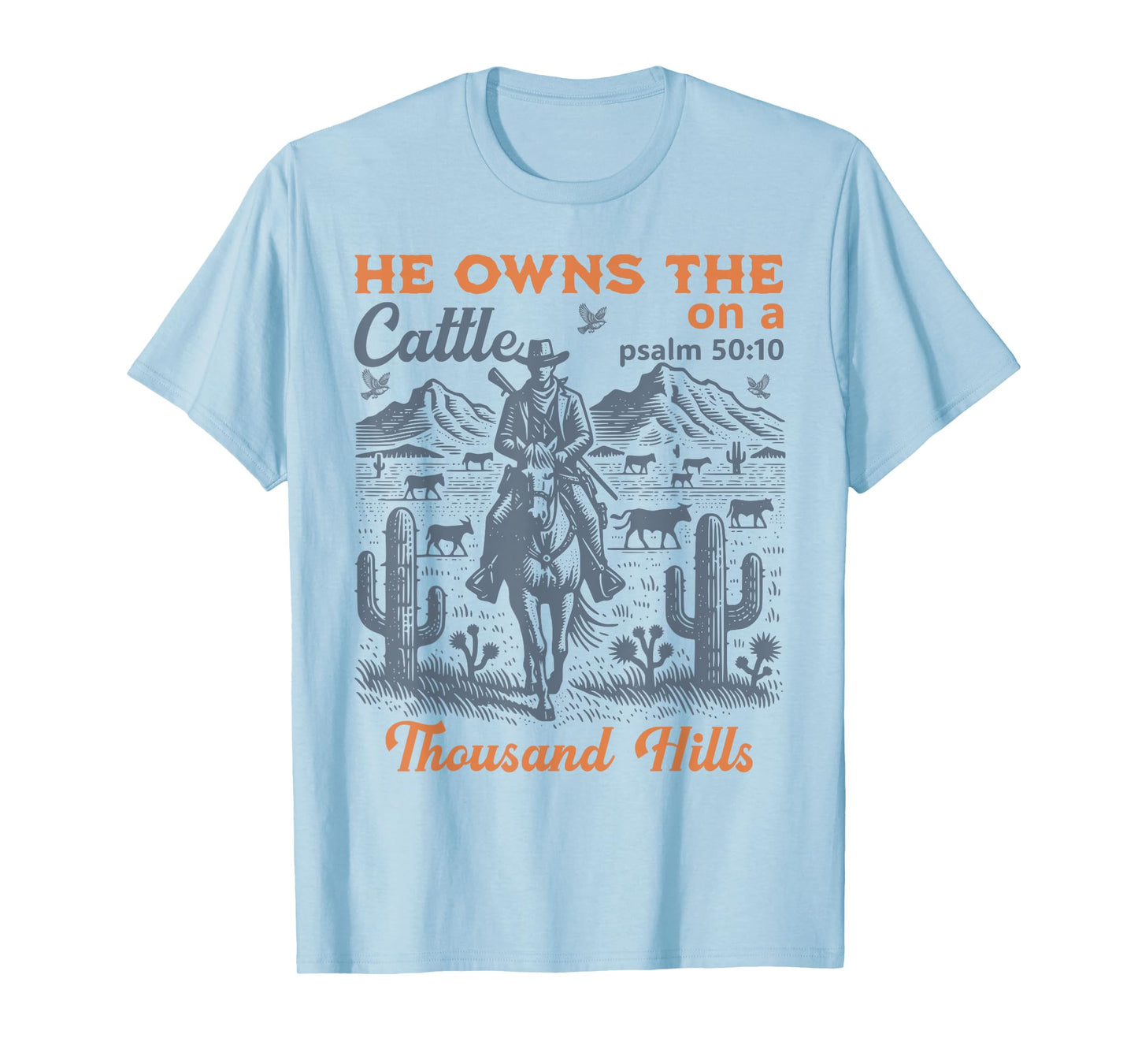 He Owns The Cattle On A Thousand Hills Funny Cow T-Shirt