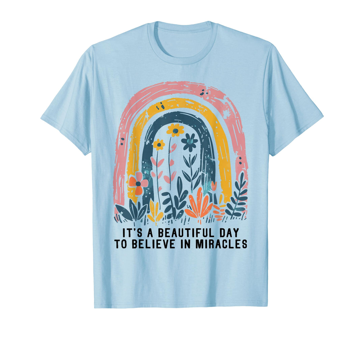 It's a Beautiful Day to Believe in Miracles Boho Rainbow T-Shirt