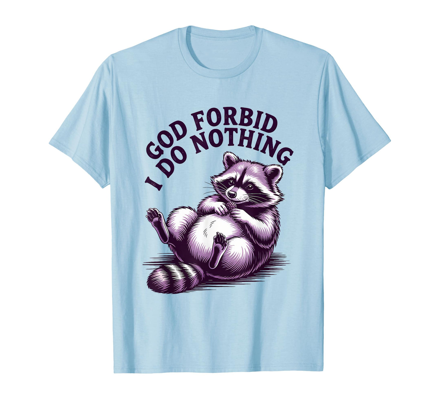 God Forbid I Do Nothing Funny Raccoon apparel Cute But Feral T-Shirt