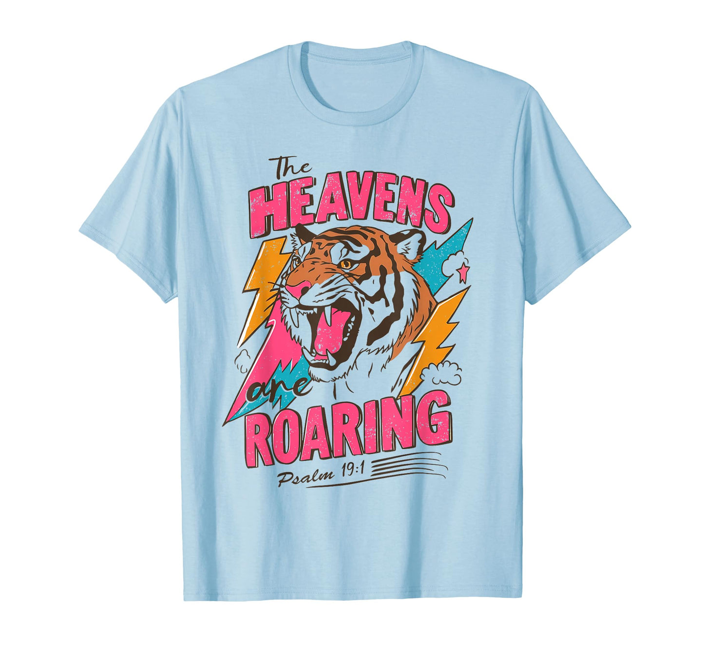 The Heavens are Roaring Psalm 19:1 Christian Faith Women Men T-Shirt