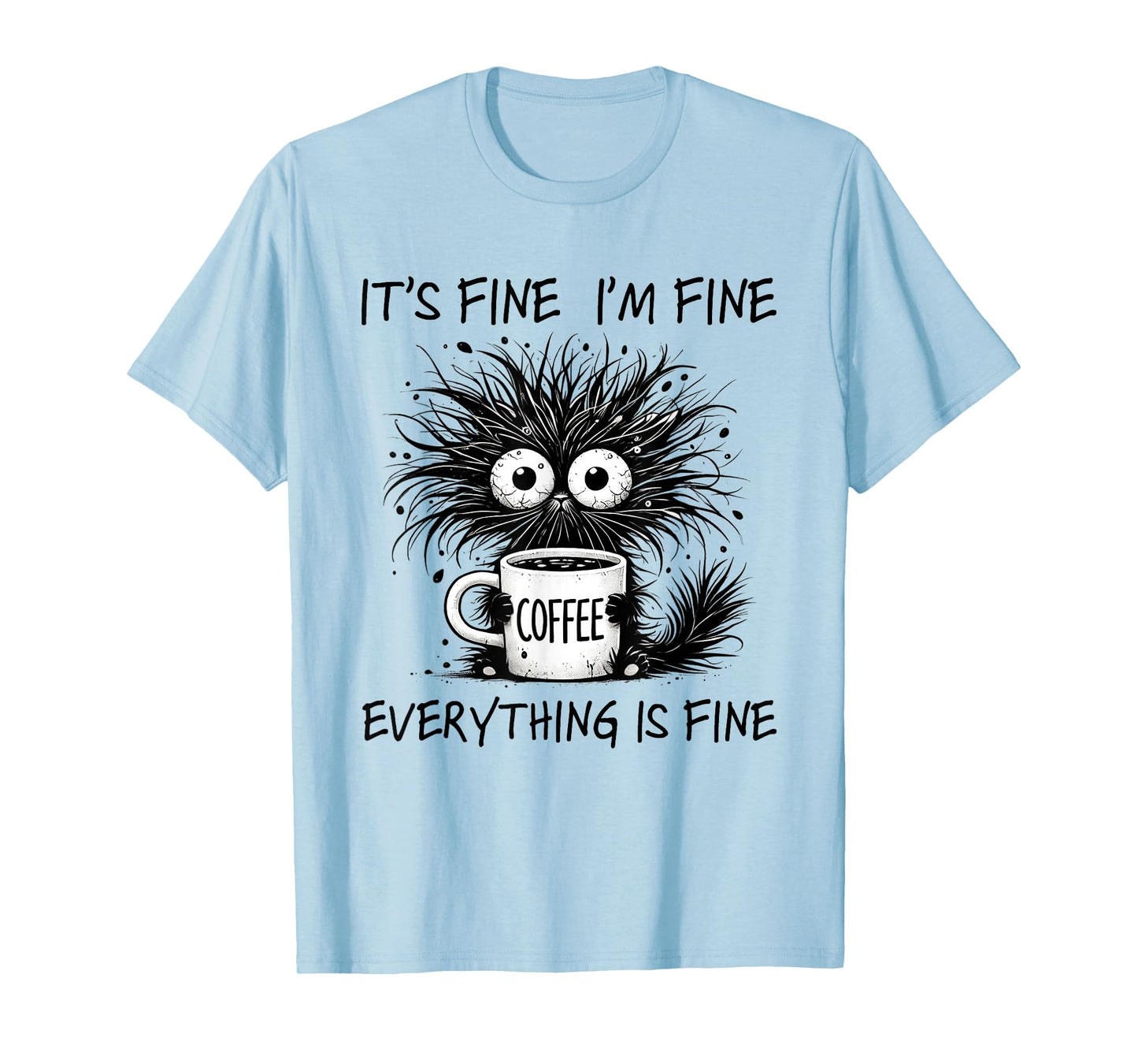 Funny Cat Lover It's Fine I'm Fine Everything Is Fine T-Shirt
