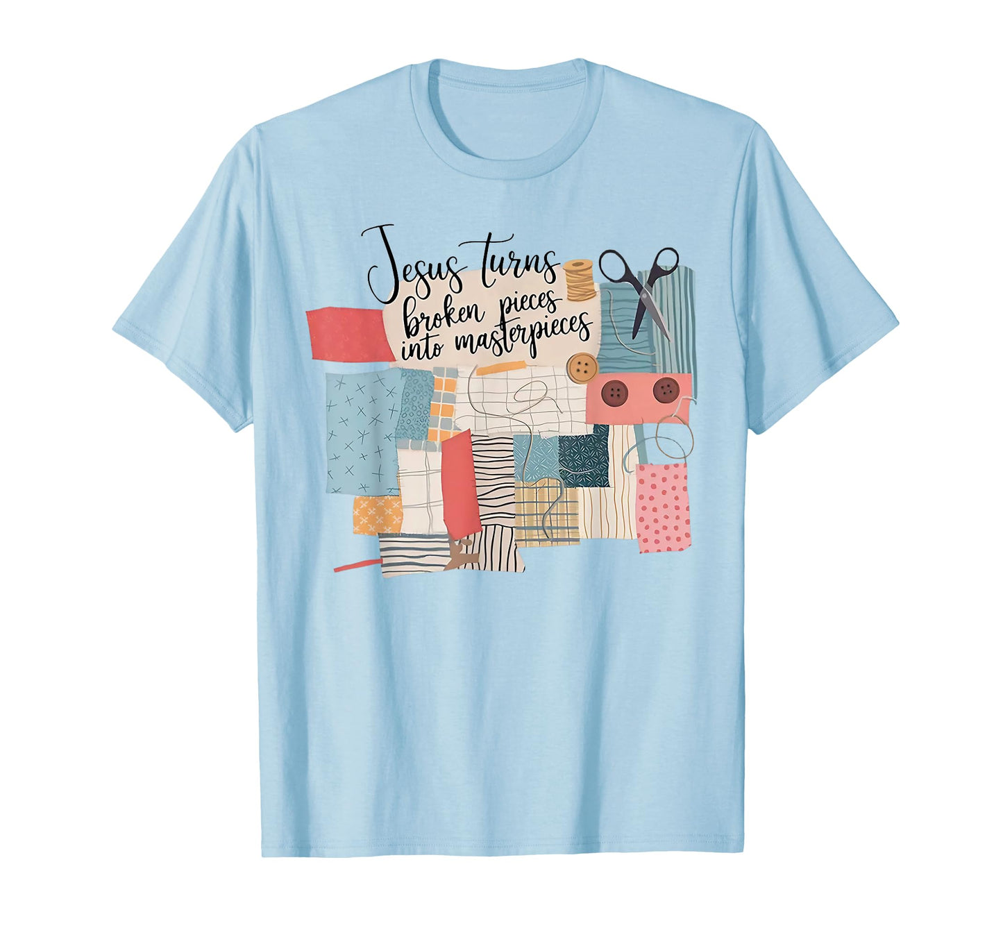 Jesus Turns Broken Pieces Into Masterpieces T-Shirt