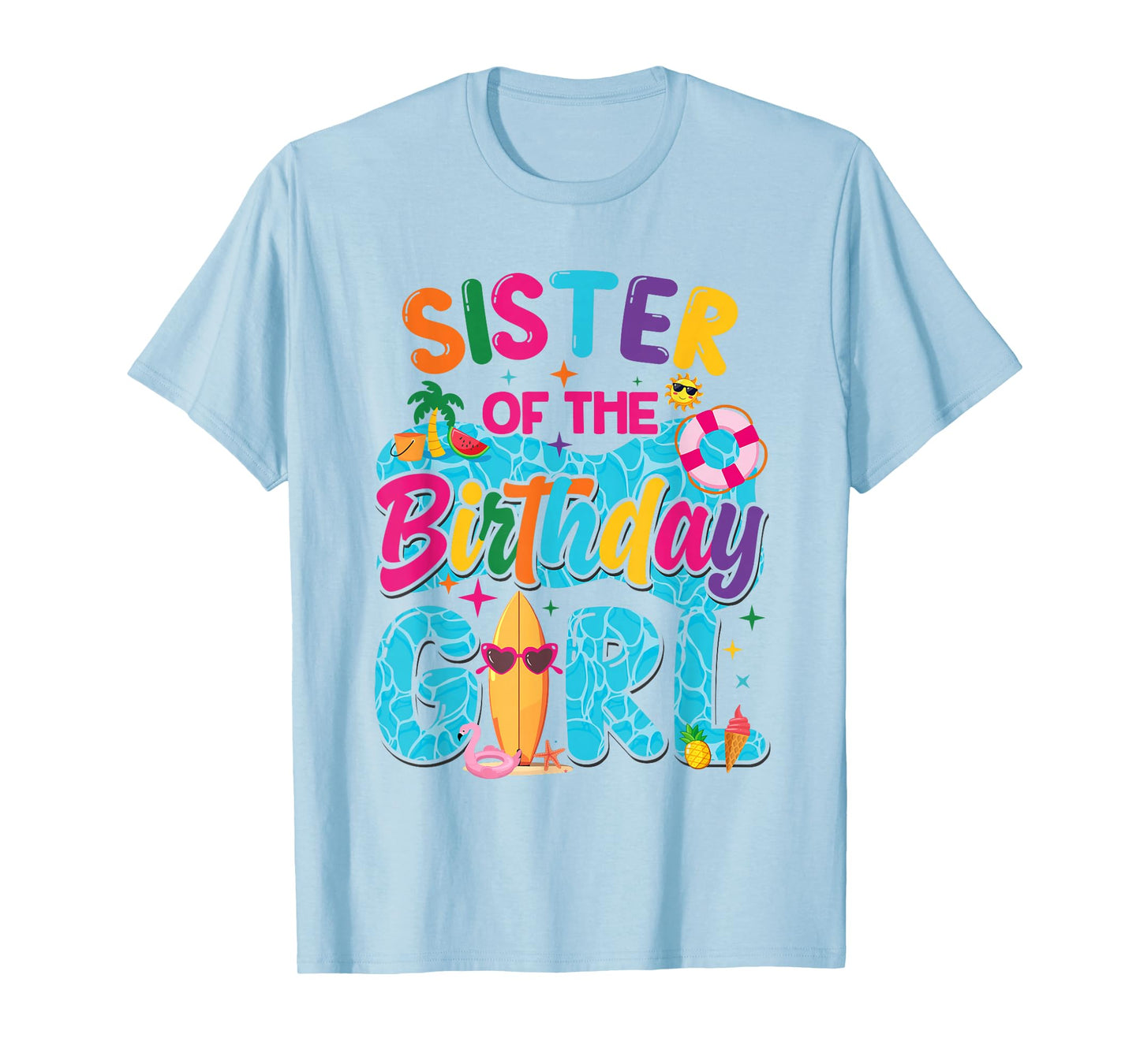 Sister Of The Birthday Girl Pool Party Beach Family Matching T-Shirt