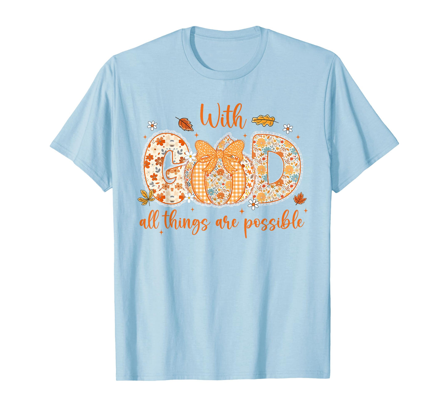 Floral Fall Pumpkin Lace With GOD All Things Are Possible T-Shirt