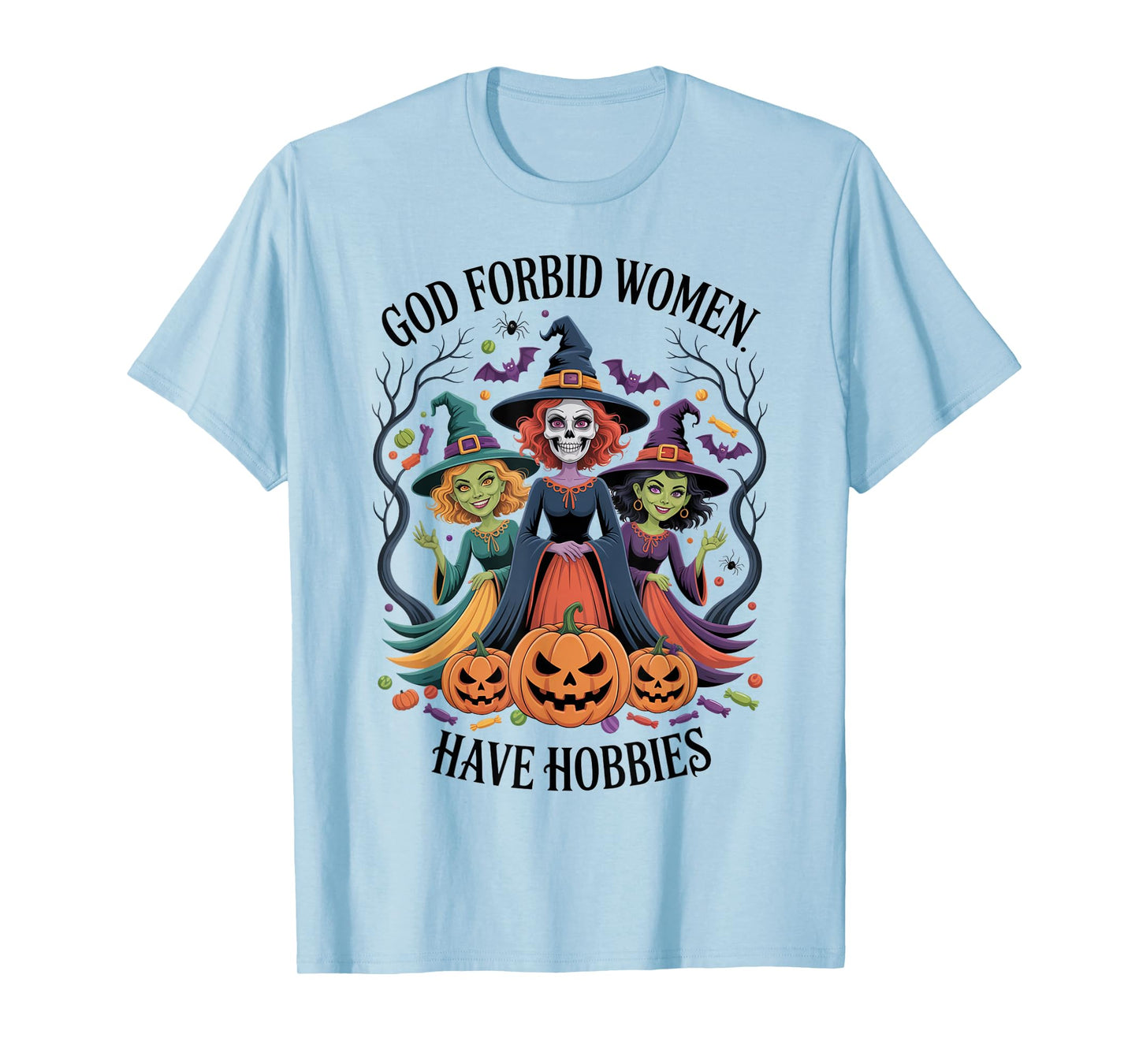 God Forbid Women Have Hobbies, Funny Witch T-Shirt