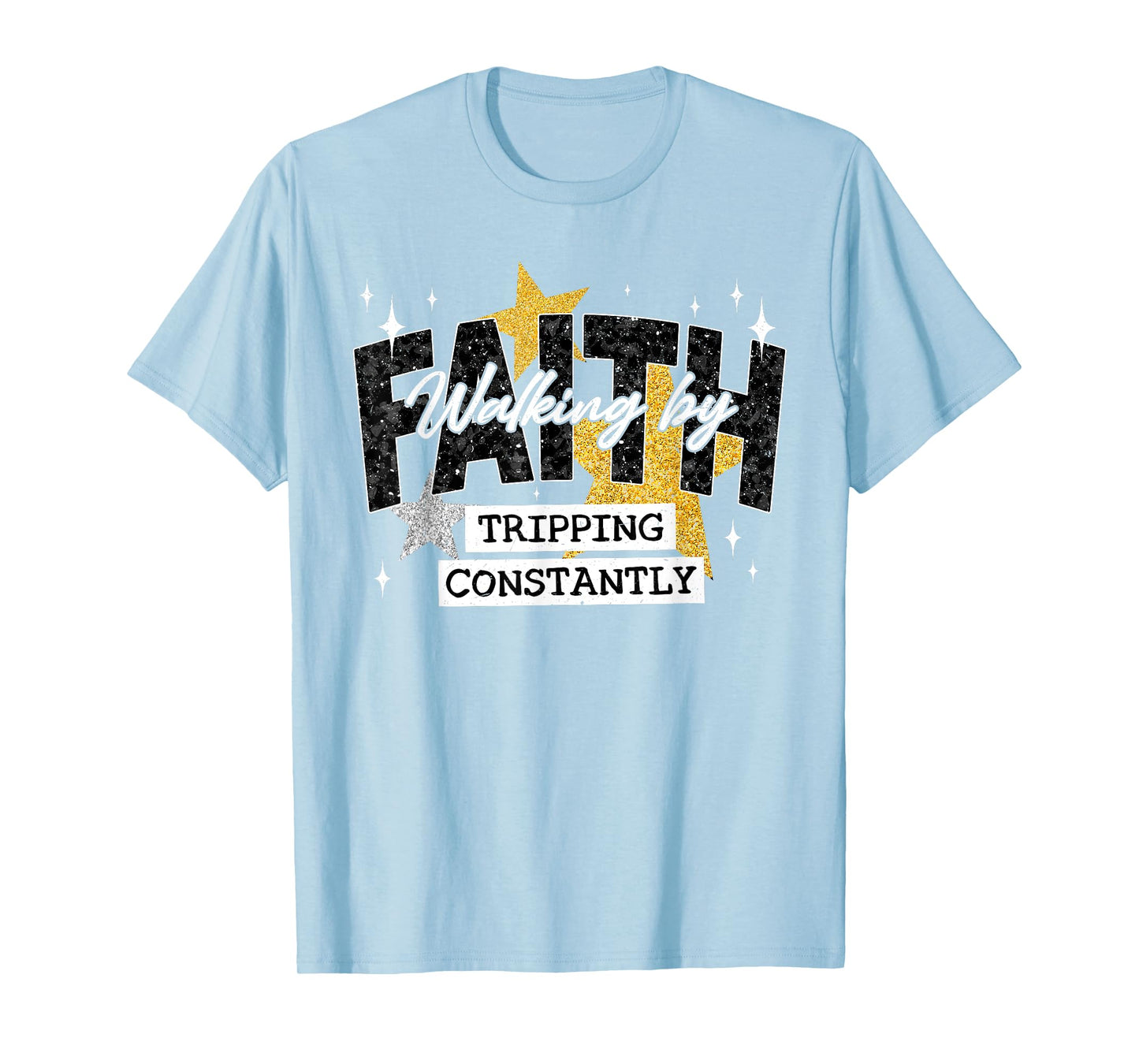 Walking by Faith Tripping Constantly Bible Spirit Religious T-Shirt