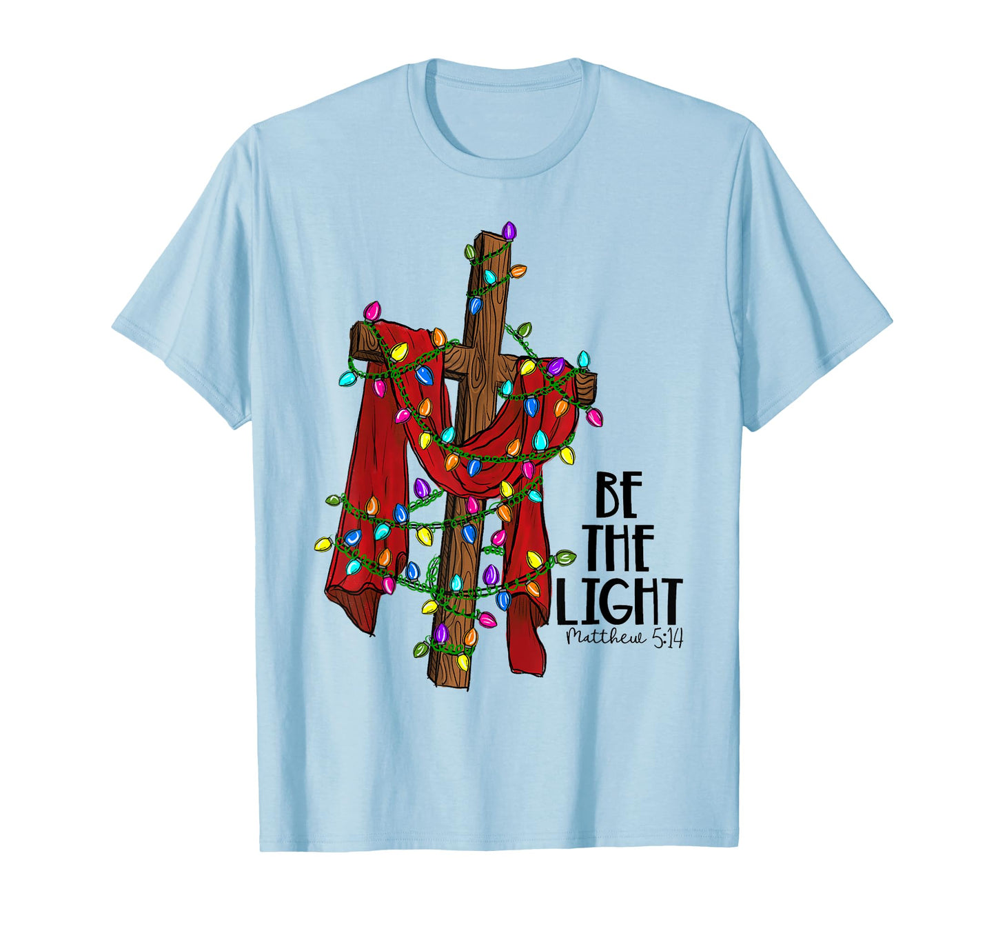 Christmas Cross with Xmas Lights Be the Light Bible Quote T-Shirt