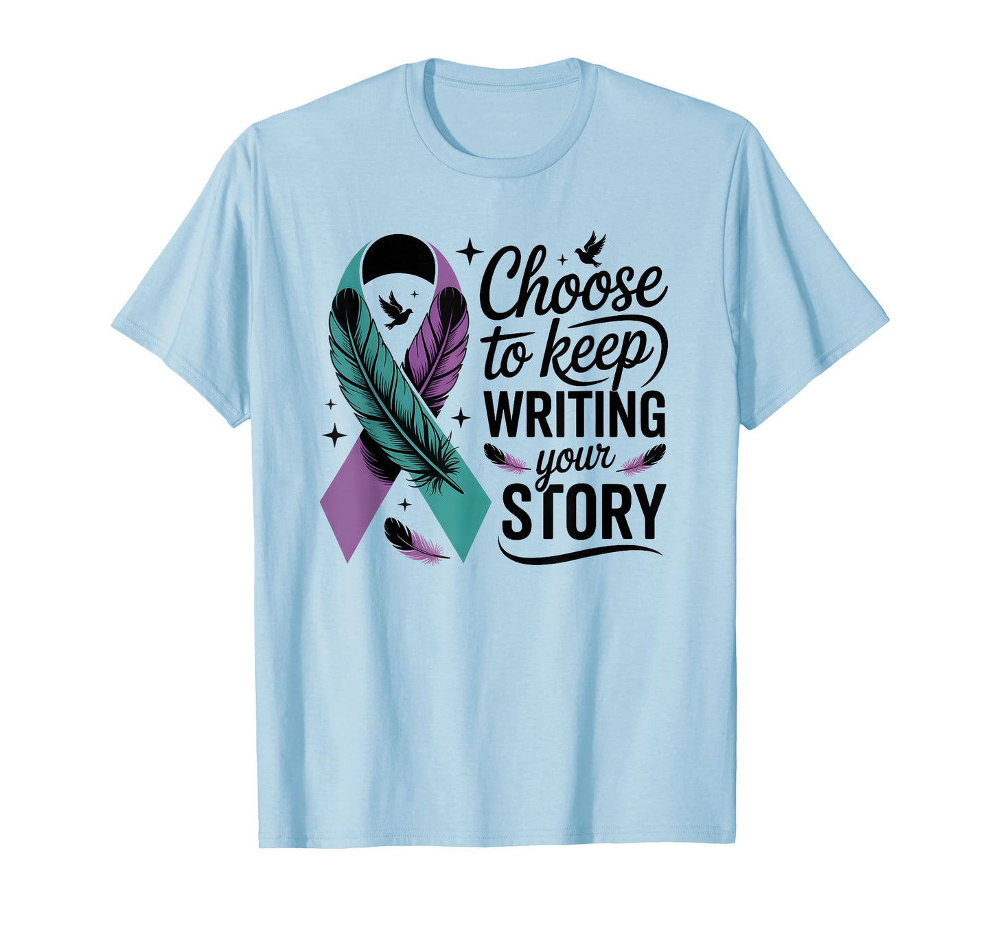 Choose to Keep Writing Your Story Inspirational Quote T-Shirt