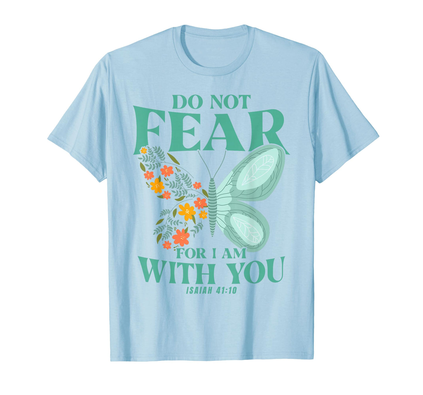 Christian Bible Verse Isaiah 41:10 Flower Butterfly T-Shirt