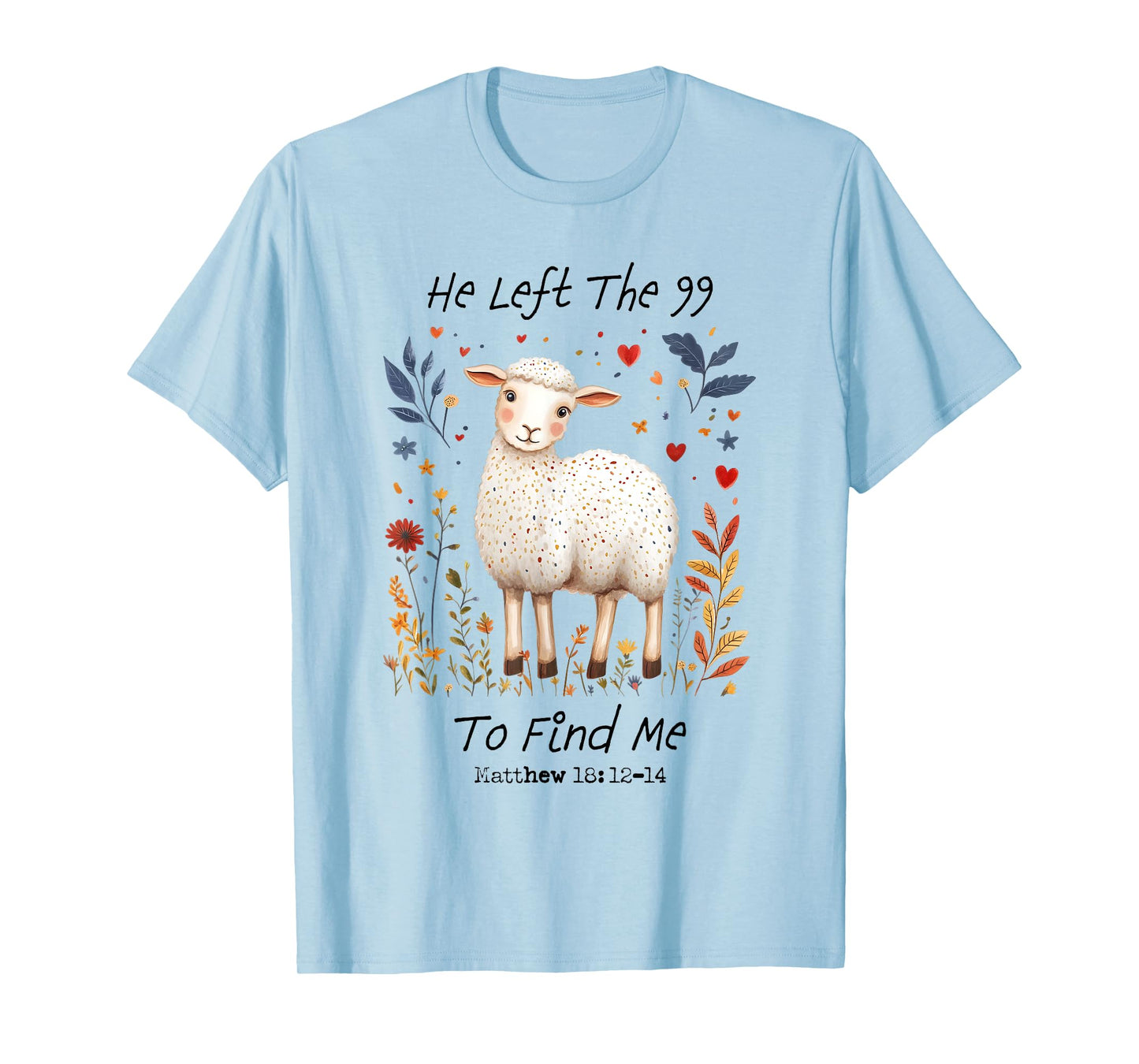 He Left The 99 To Find Me Christian Catholic Jesus Bible T-Shirt
