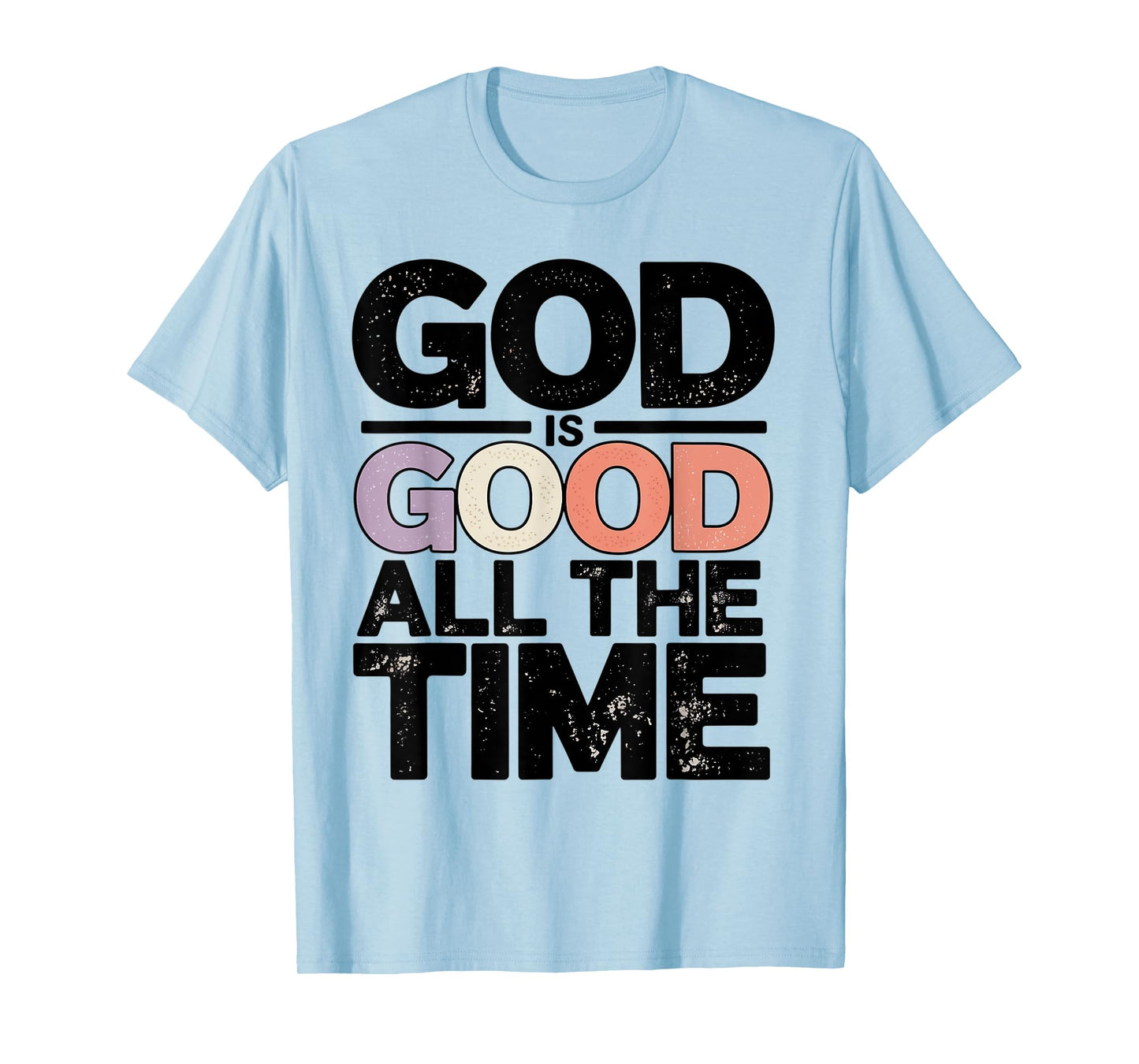 God is Good All The Time Christian Bible Verse Jesus Faith T-Shirt